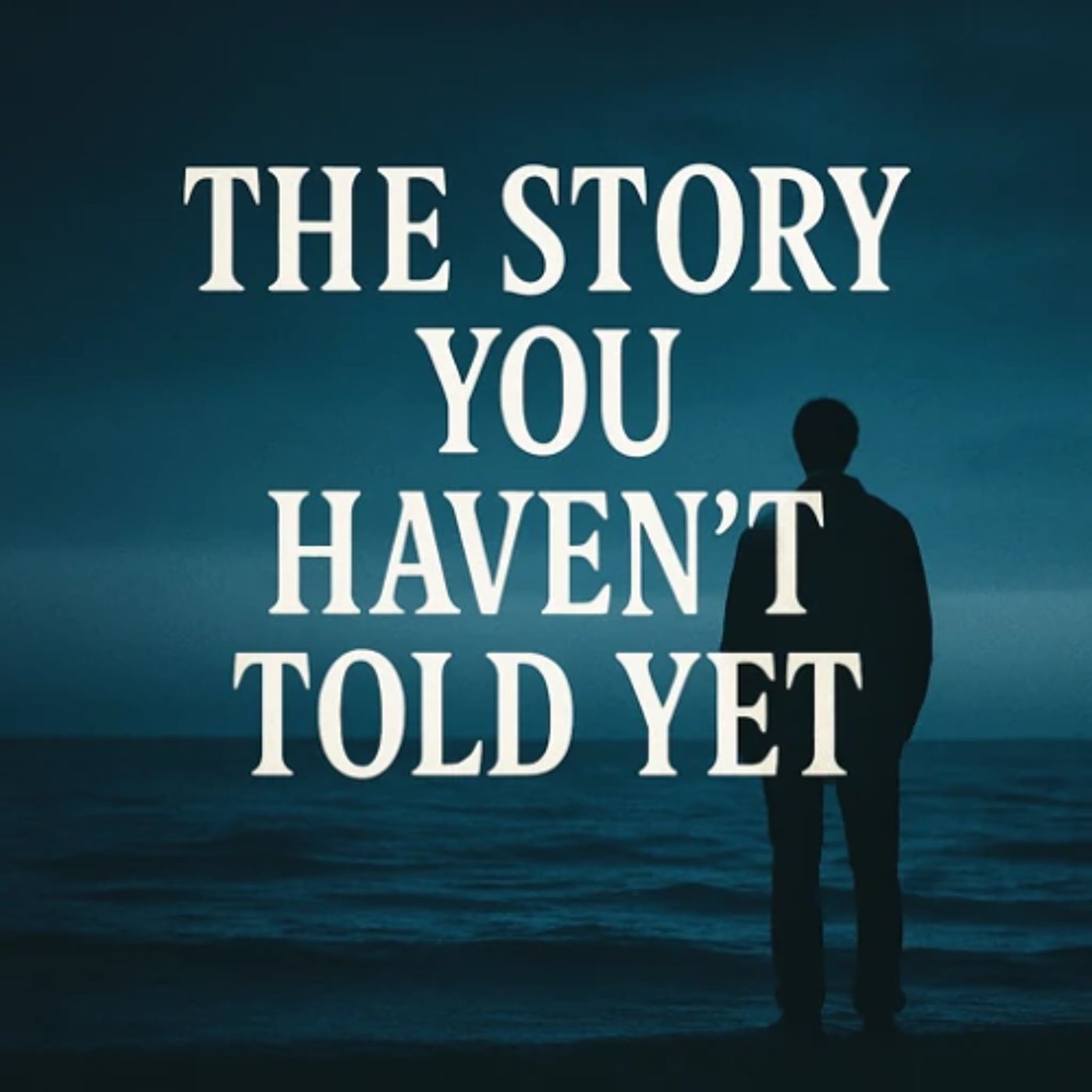 “The Story You Haven’t Told Yet”