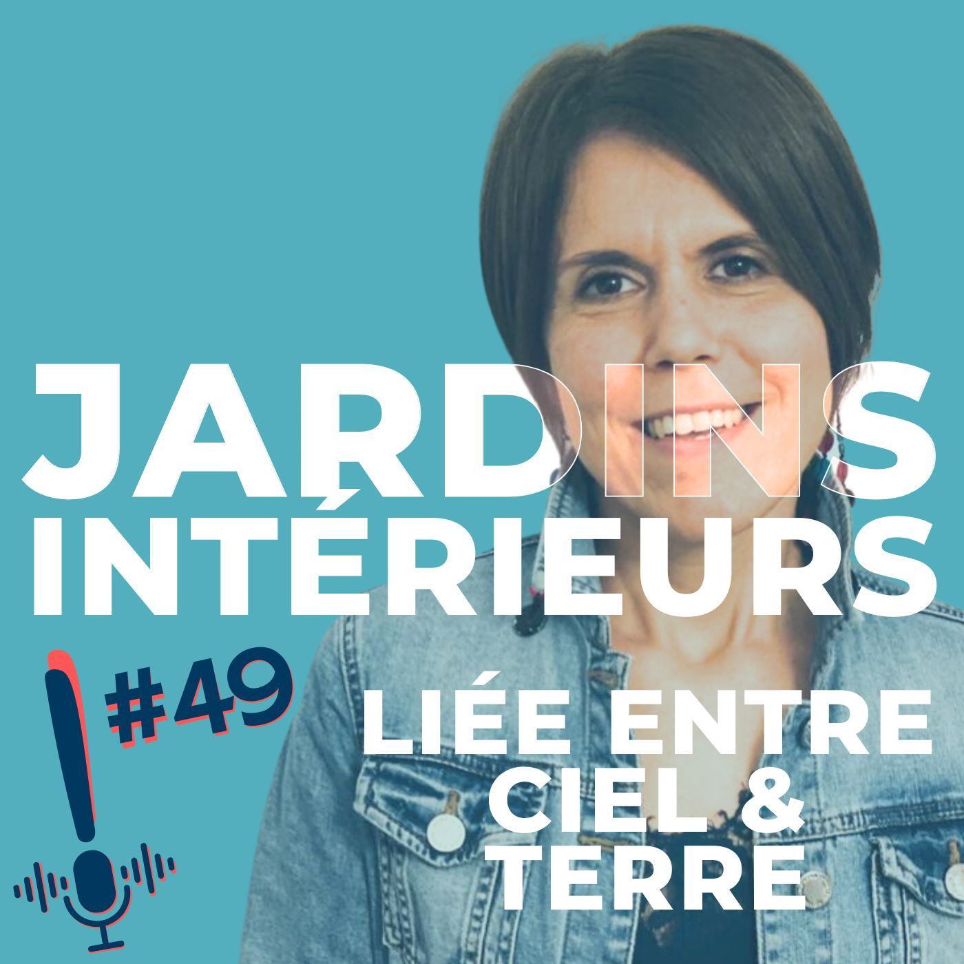 Épisode 49 l Jardins Interieurs l Liée entre ciel et terre Épisode 49 l Jardins Interieurs l Liée entre ciel et terre