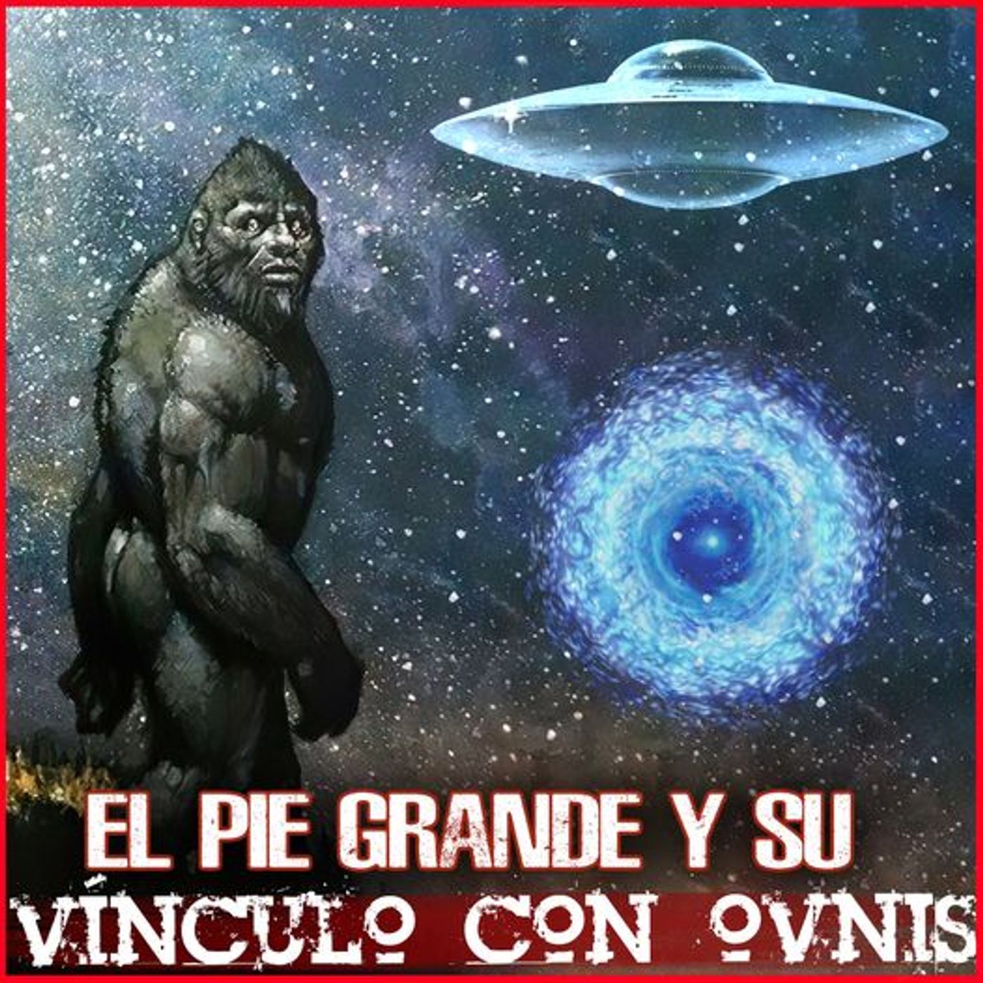 El Pie Grande y su Vínculo con OVNIS episode artwork