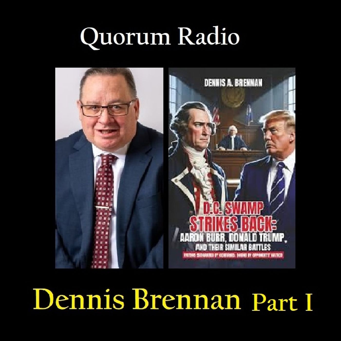 QUORUM RADIO Talks Aaron Burr with Author Dennis Brennan Part I Sept. 15th 2025