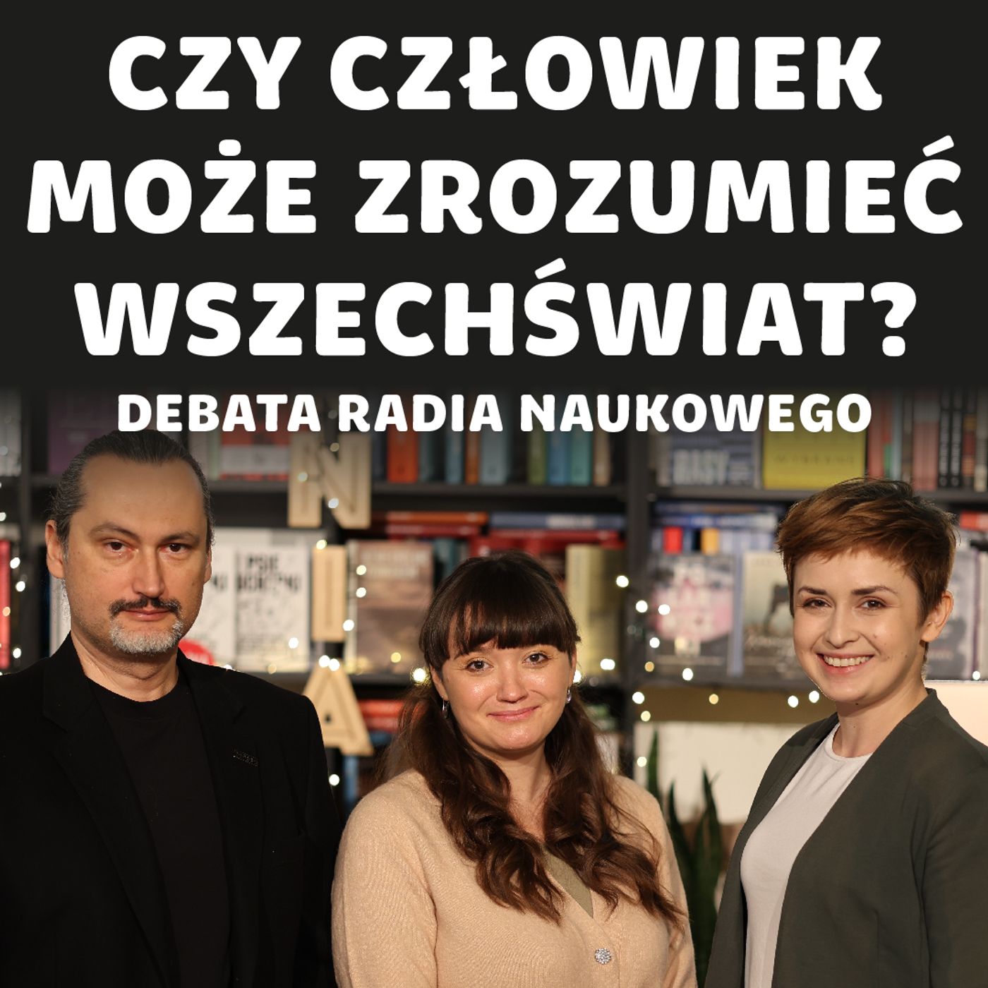 Debata: czy człowiek może zrozumieć Wszechświat? | dr Barbara Bienias, dr Paweł Boguszewski