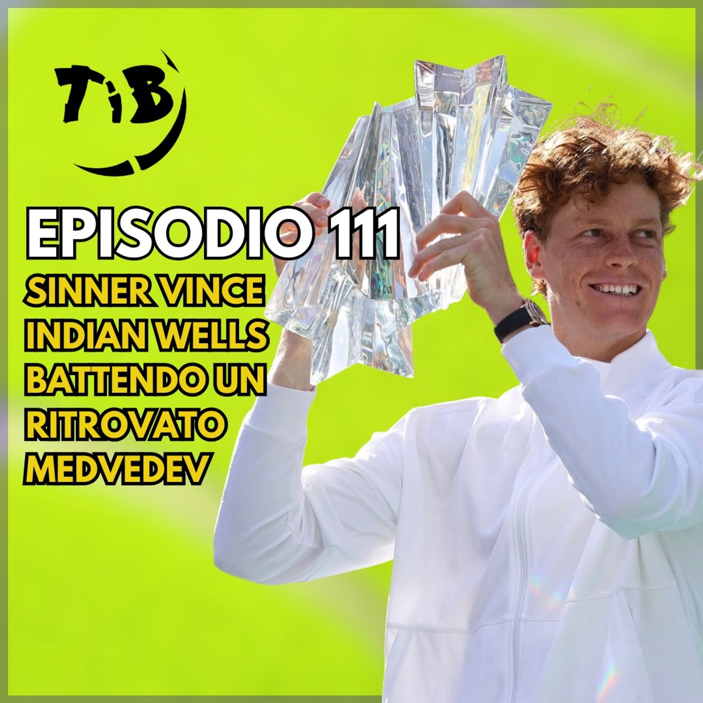 Episodio 111 - Sinner vince Indian Wells battendo un ritrovato Medvedev