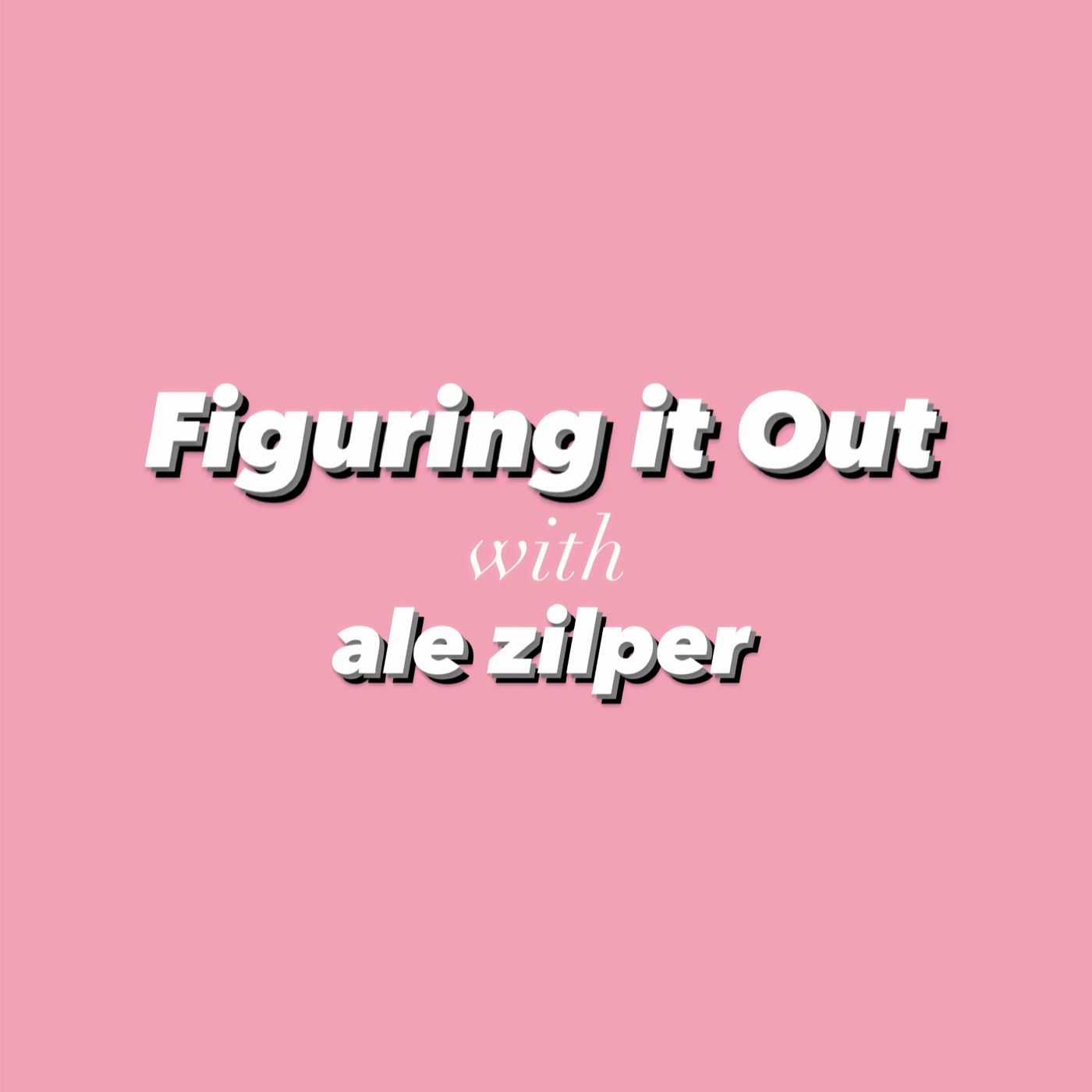 Figuring it Out with Ale Zilper