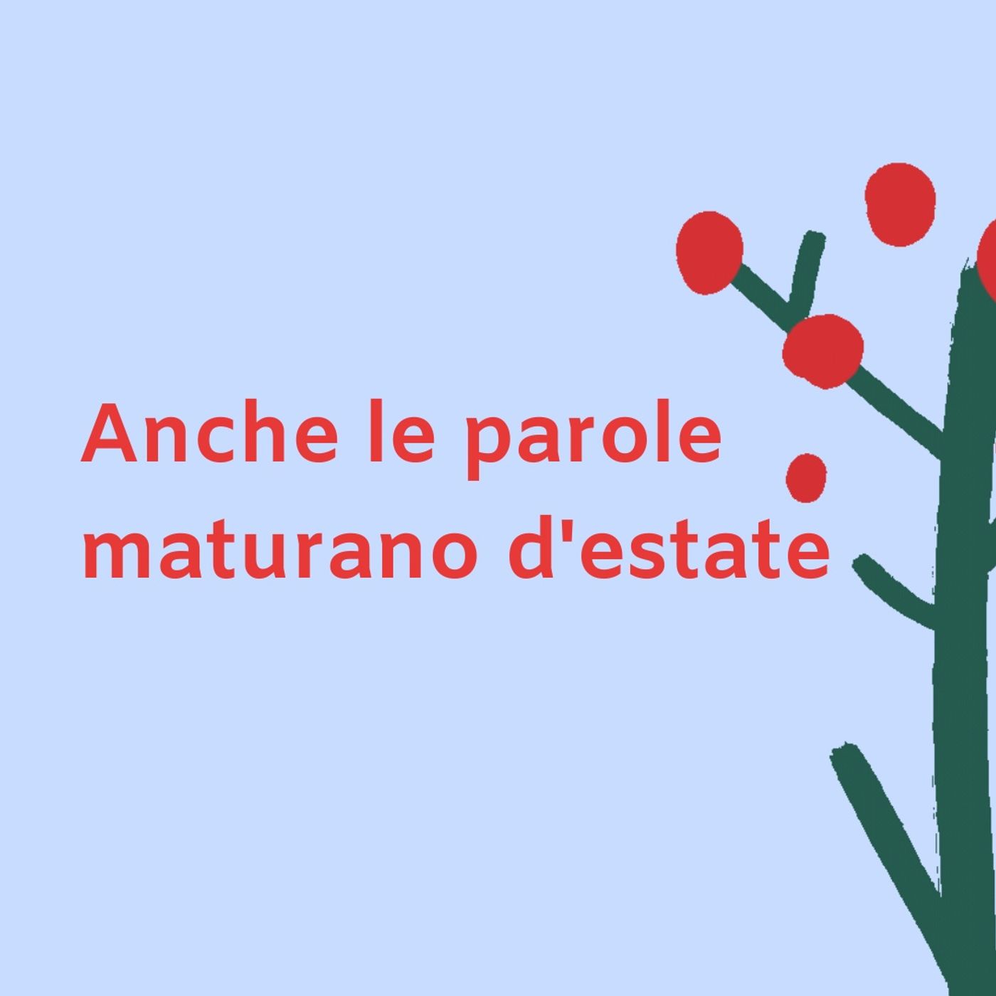 Anche le parole maturano d'estate