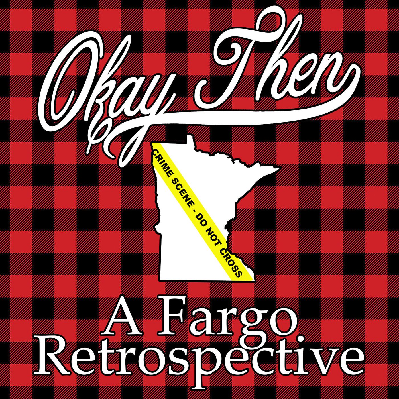 Okay, Then – A Fargo Retrospective