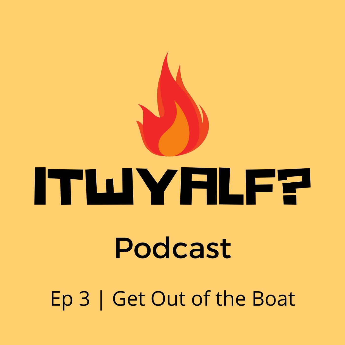 Get Out of the Boat!