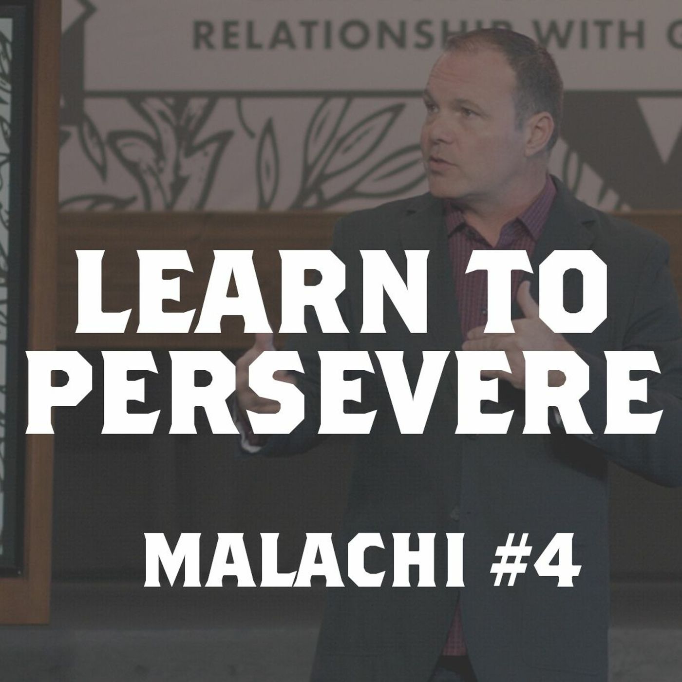 Malachi #4 - Learn to Persevere