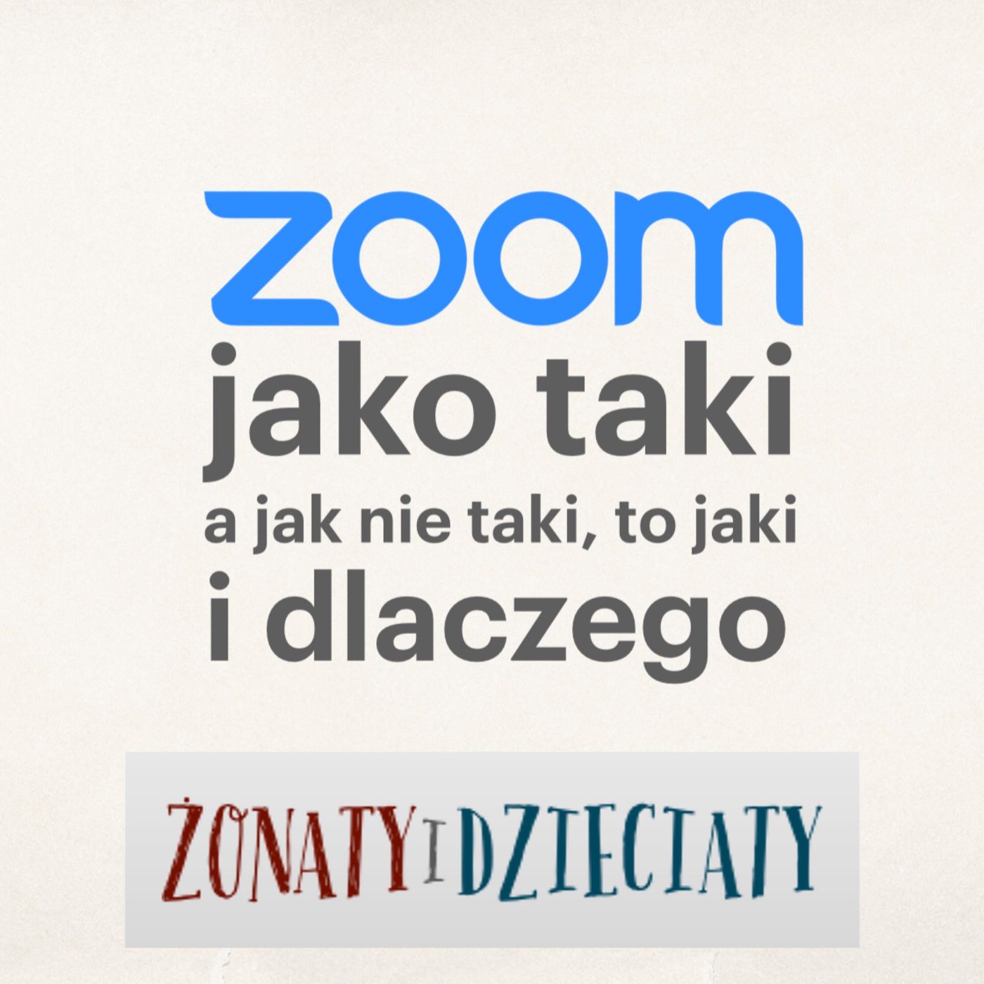 ZOOM jako taki, a jak nie taki - to jaki i dlaczego