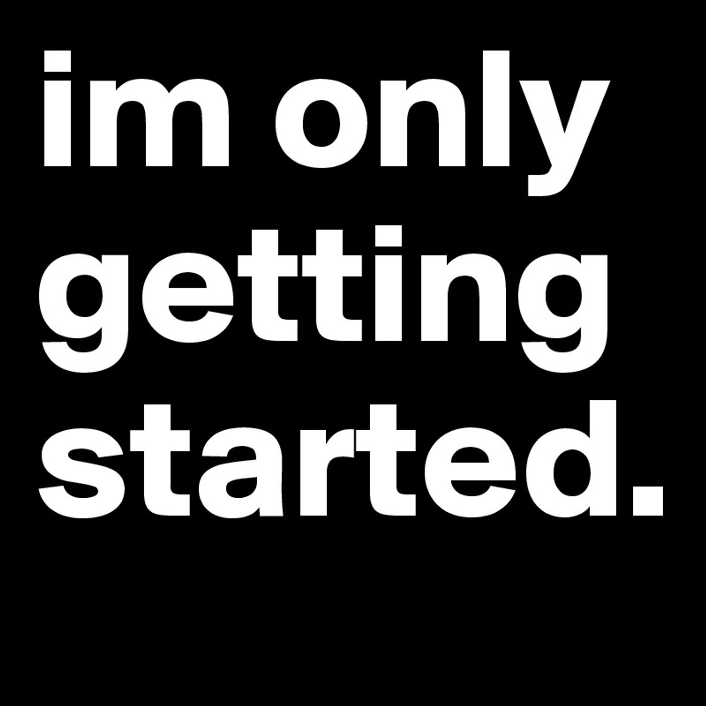 Only gettin started episode artwork