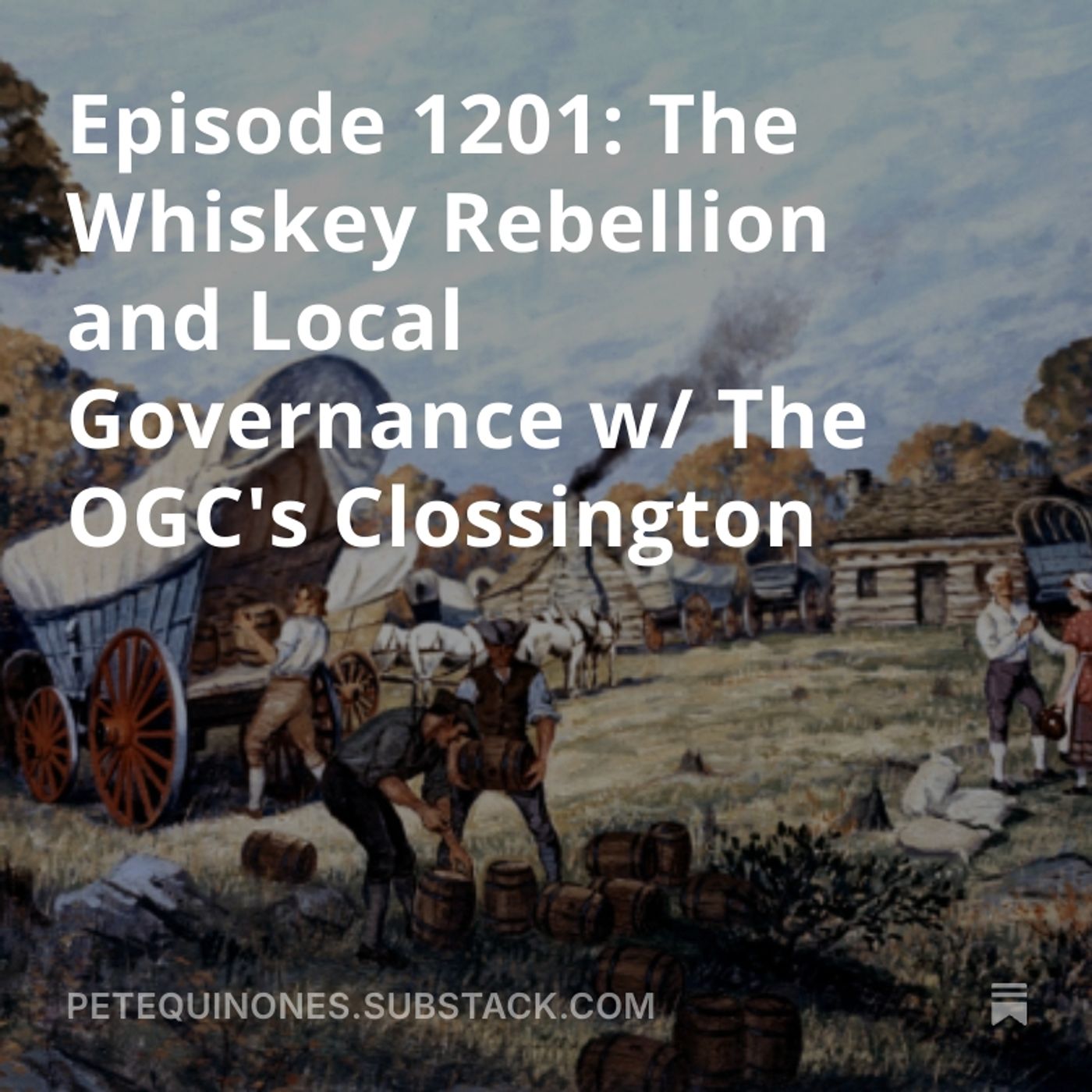 Episode 1201: The Whiskey Rebellion and Local Governance w/ The OGC's Clossington