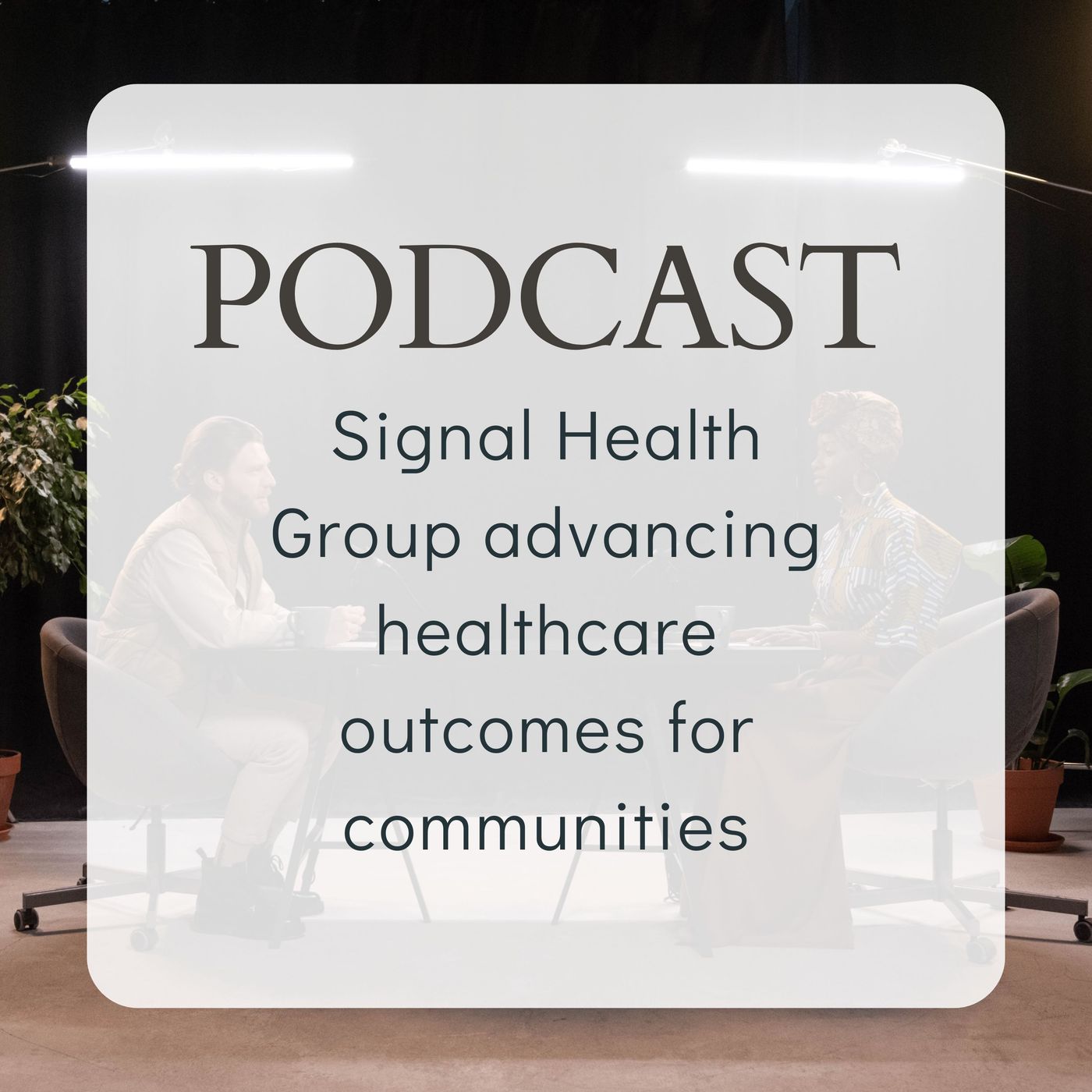 Signal Health Group advancing healthcare outcomes for communities episode artwork