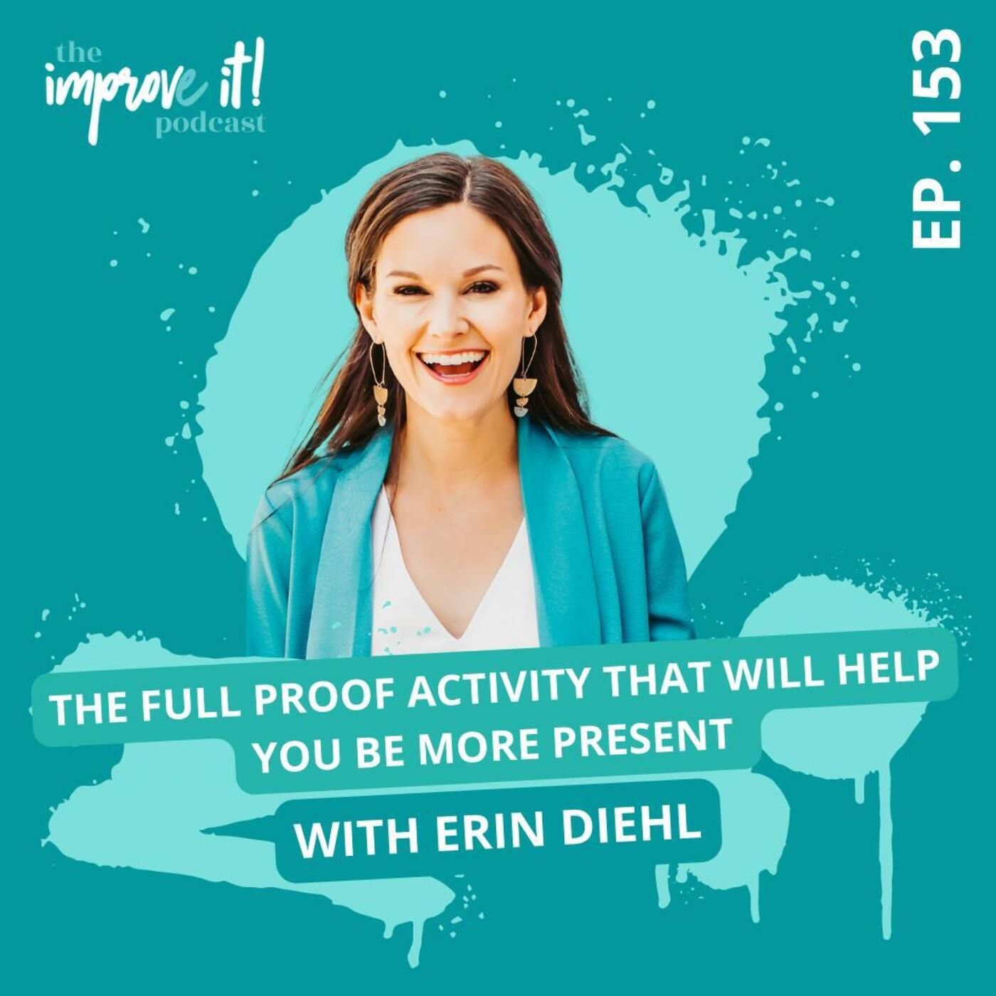 153: The Full Proof Business Improv Activity that Will Help You Be More Present
