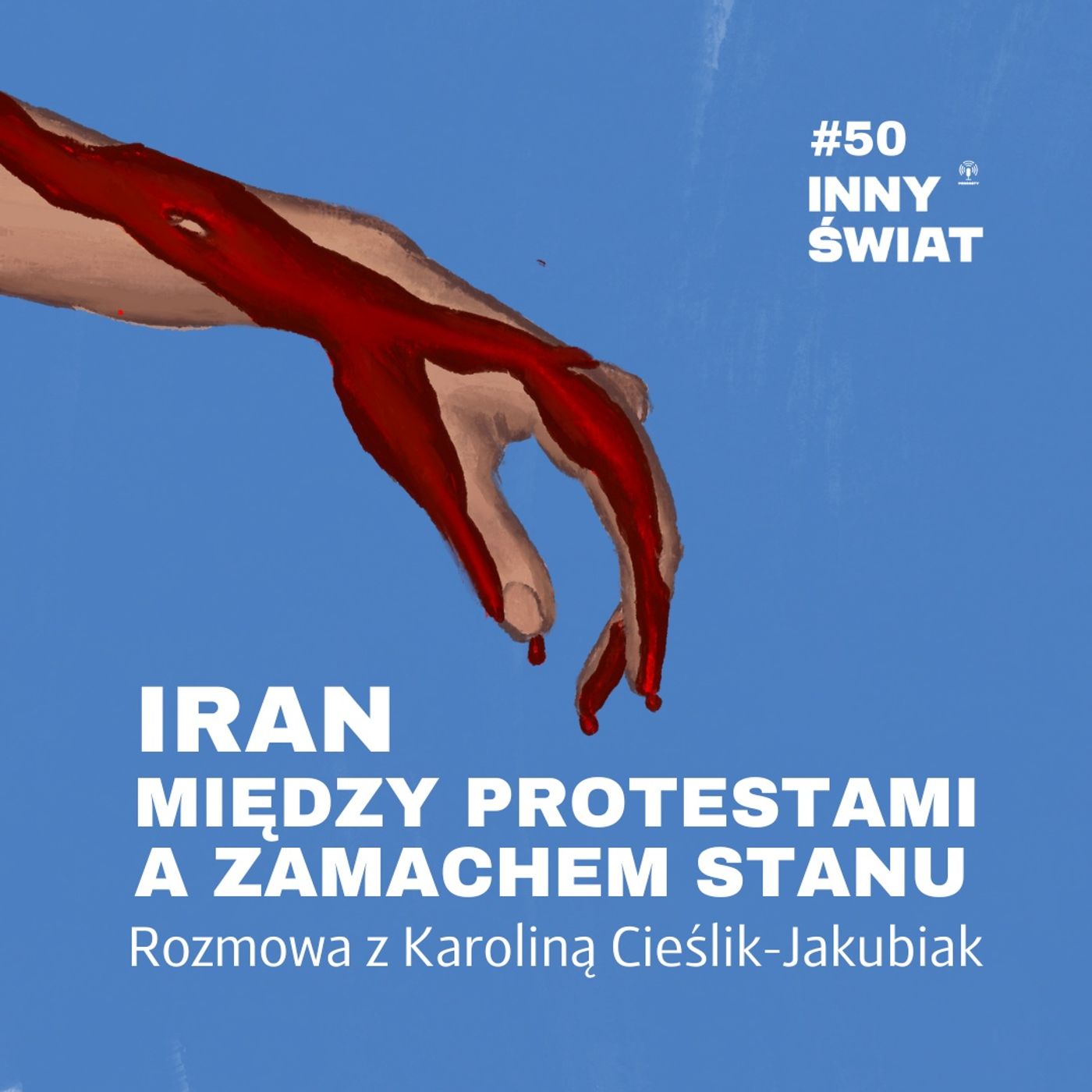 #50 Iran między protestami a zamachem stanu. Rozmowa z Karoliną Cieślik-Jakubiak. episode artwork