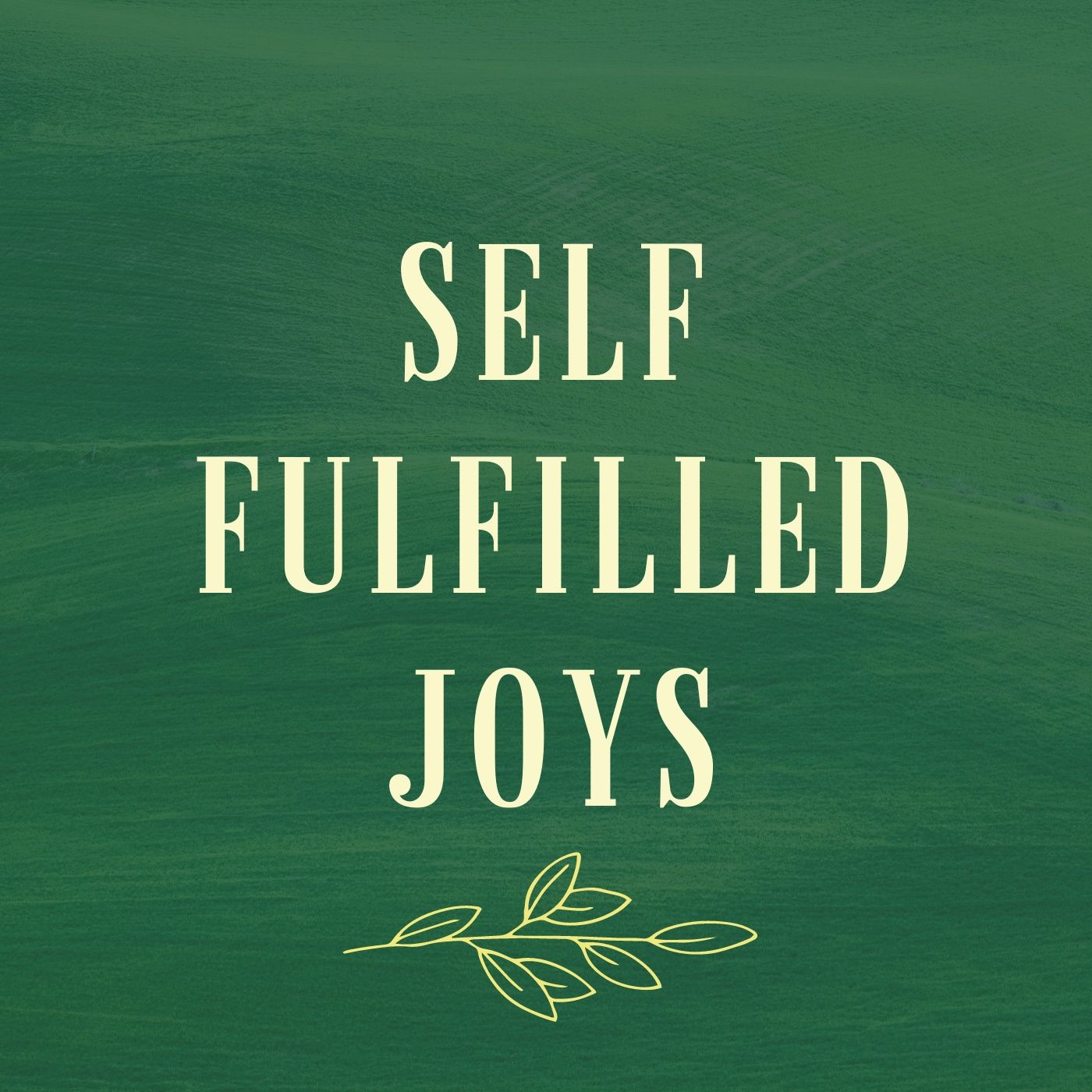 Self Fulfilled Joys
