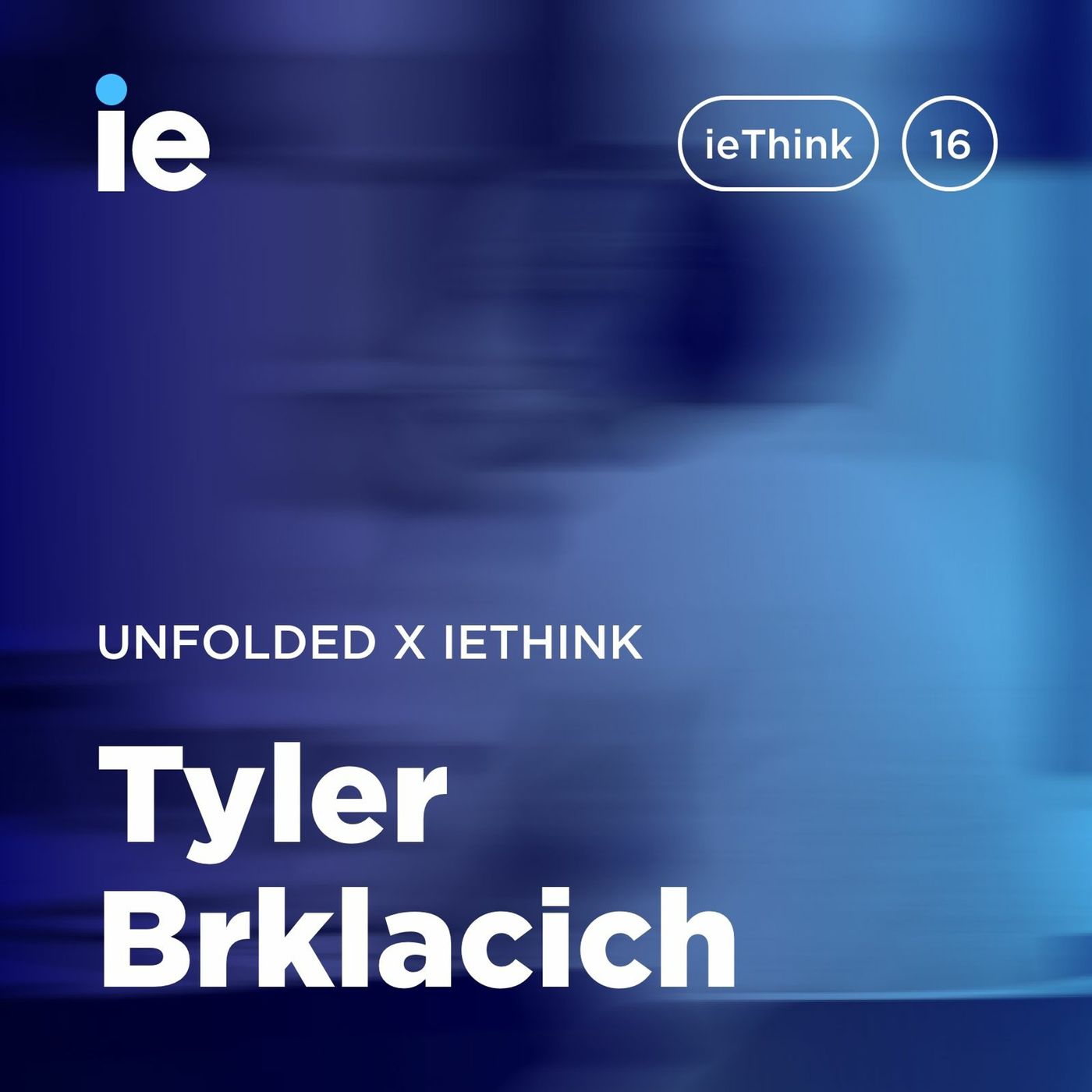 Unfolded x ieThink : Tyler Brklacich Unfolded x ieThink : Tyler Brklacich