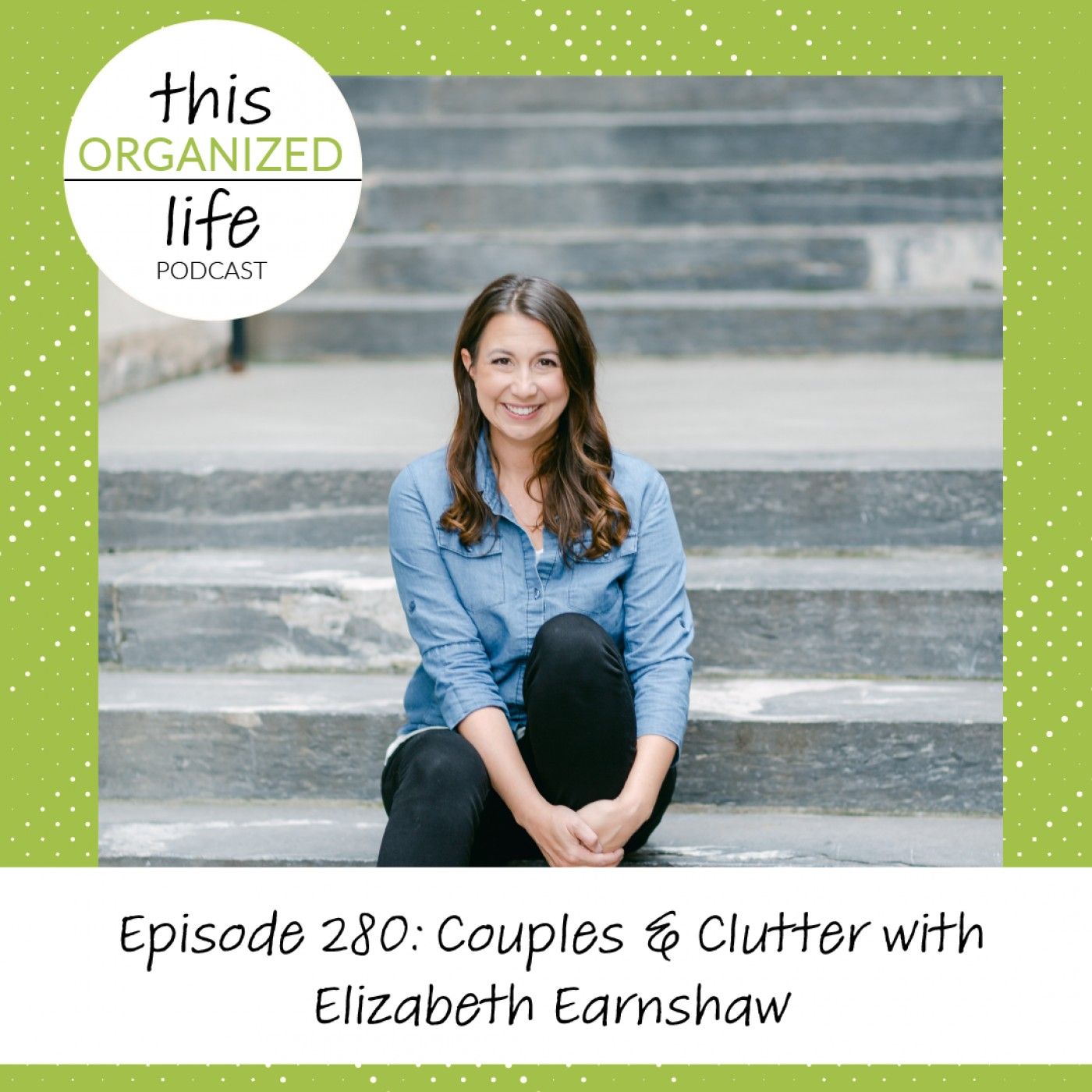 Ep 280: Couples and Clutter with Elizabeth Earnshaw