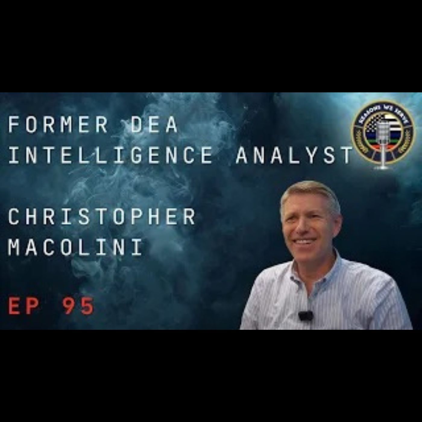 Episode 95 former DEA Intelligence Analyst Christopher Macolini