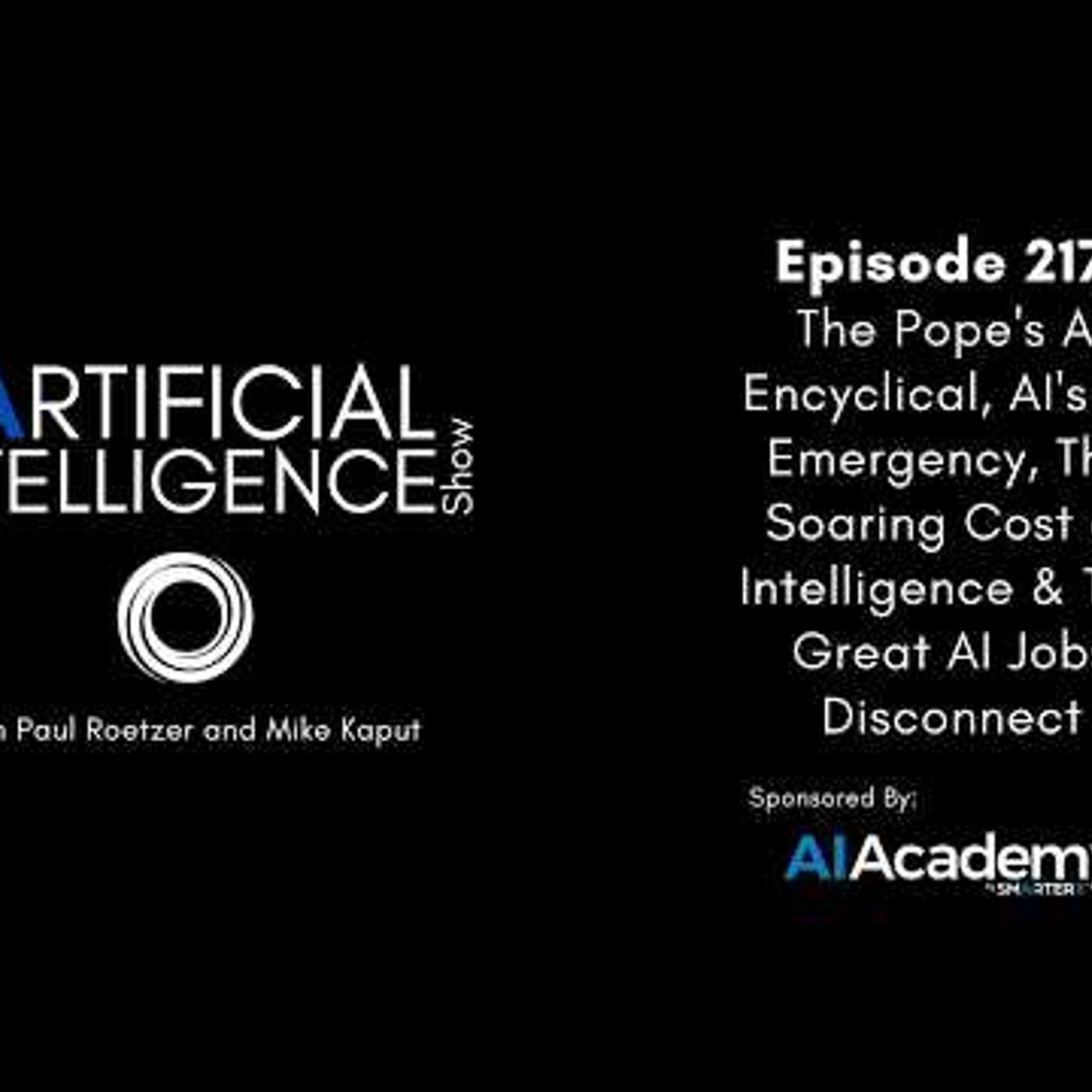 Ep. 217: The Pope\'s AI Encyclical, AI\'s PR Emergency & The Soaring Cost of Intelligence