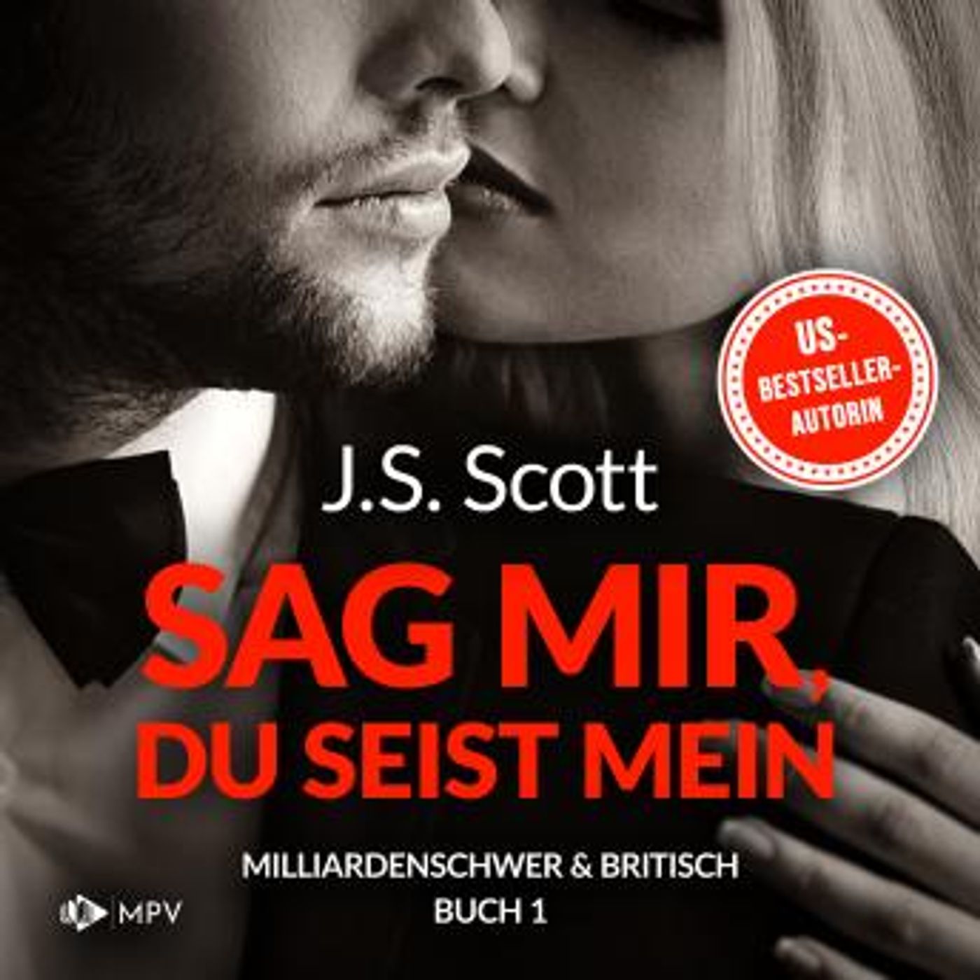 [German] - Sag mir, du seist mein - Milliardenschwer und britisch, Band 1 (ungekürzt) by J.S. Scott episode artwork