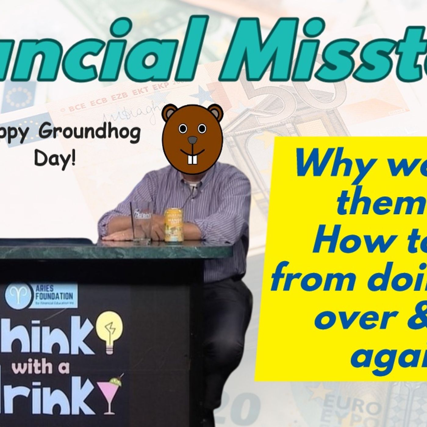 ARIES Foundation Think With A Drink - Repeating Financial mistakes episode artwork