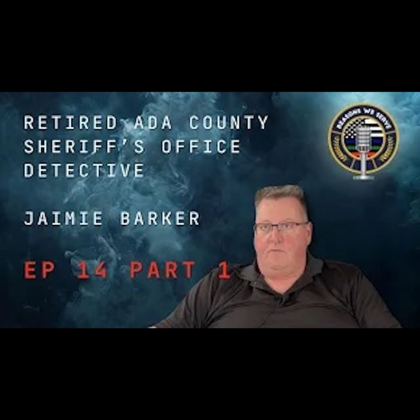 Episode 14 Part 1 retired Ada County Sheriff's Office Detective Jaimie Barker