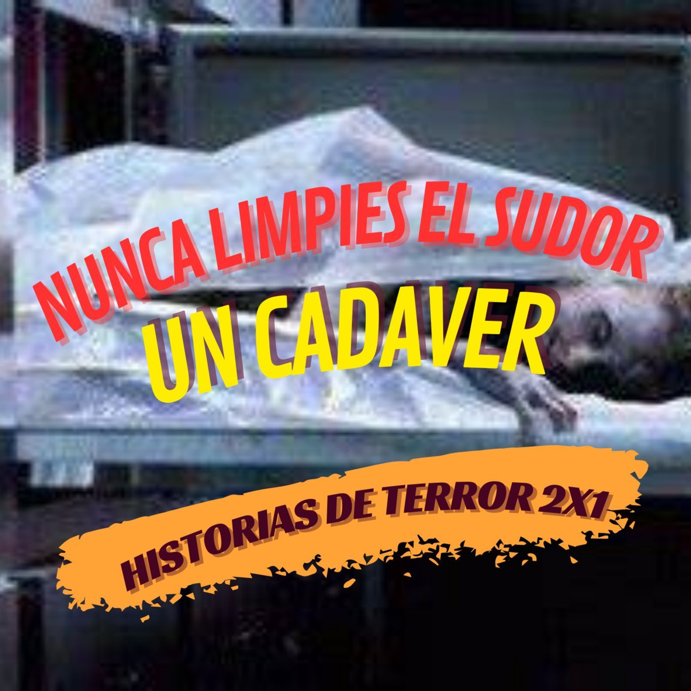 NUNCA LIMPIES EL SUDOR DE UN CADAVER