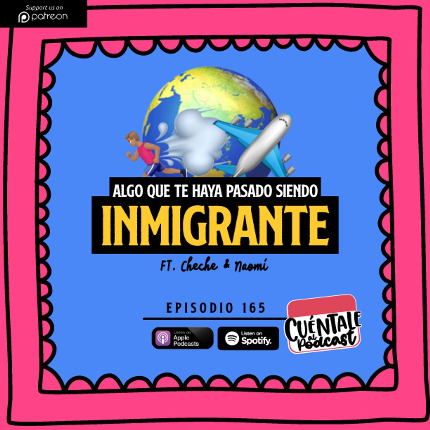 165. Algo que te haya pasado siendo INMIGRANTE (Ft. Cheche & Naomi)