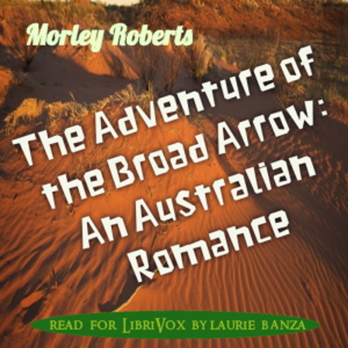 The Adventure of the Broad Arrow: An Australian Romance, by Morley Roberts podcast artwork