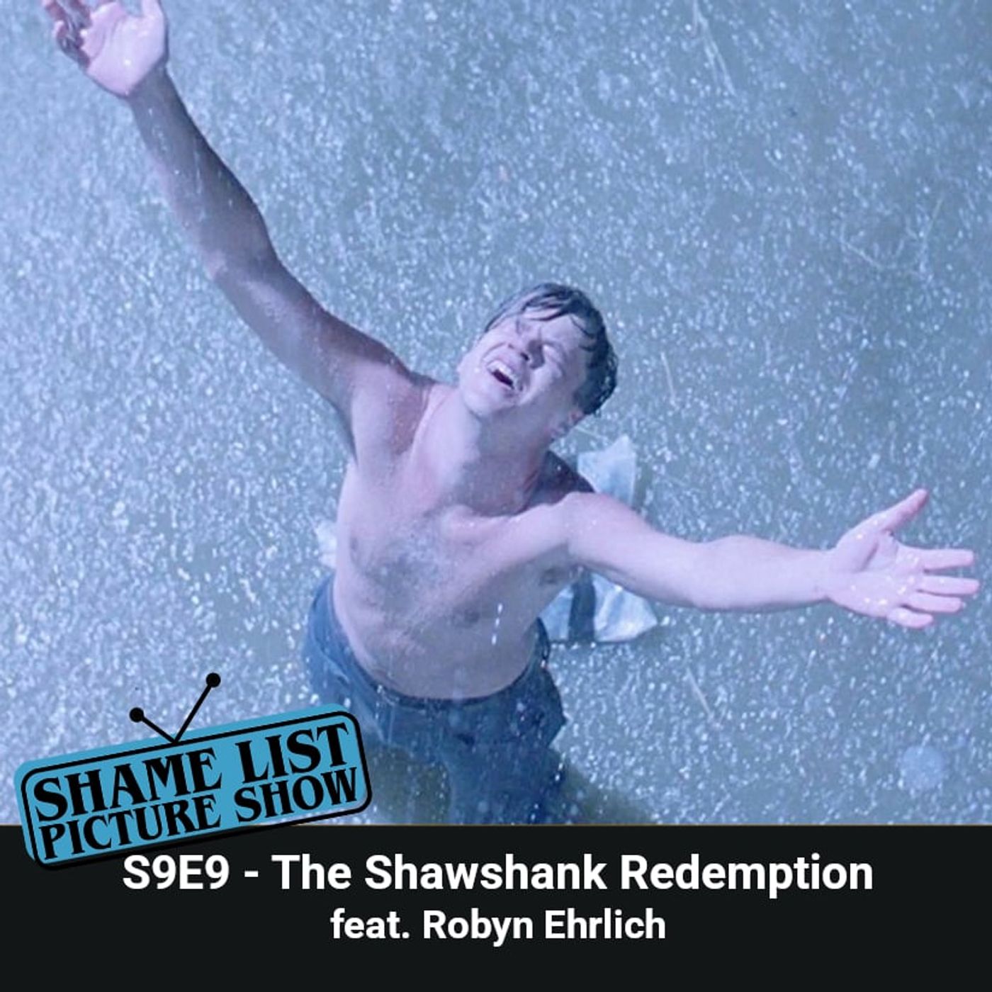 Shame List Picture Show S9E9 – The Shawshank Redemption (1994) feat. Robyn Ehrlich