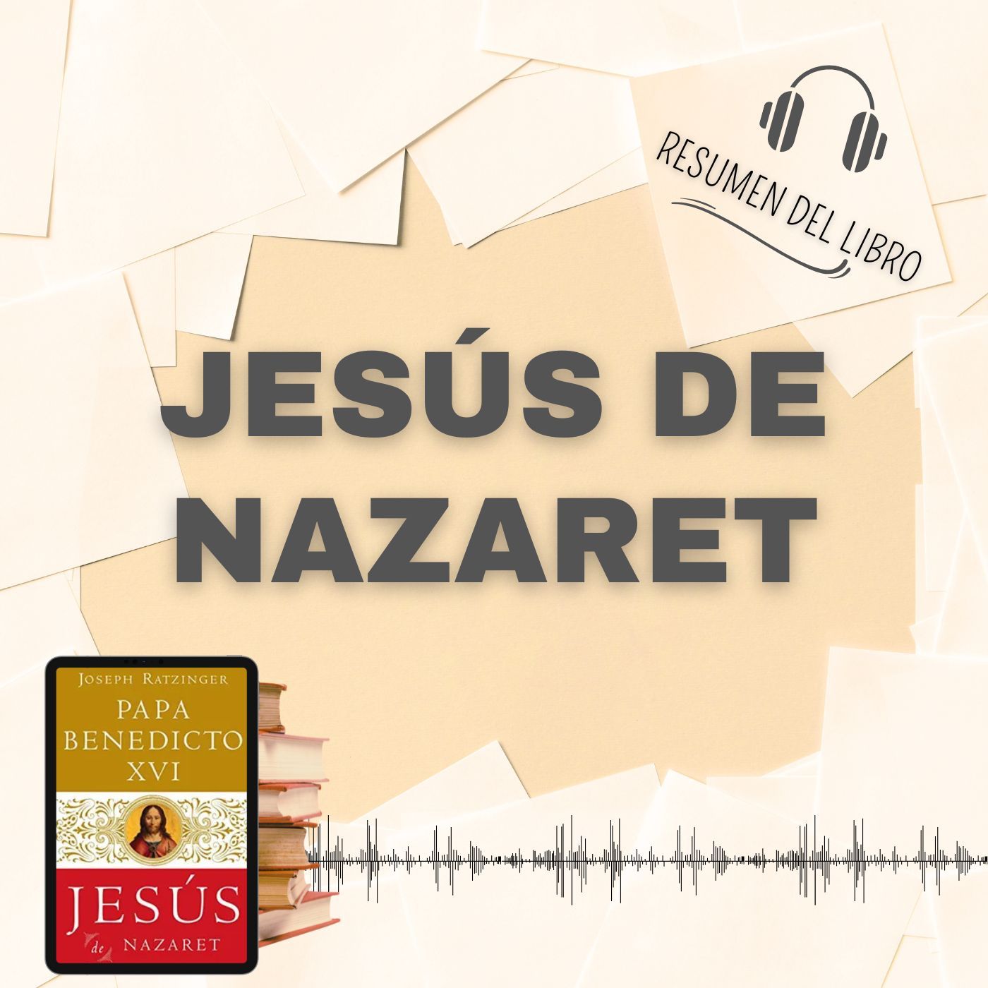 JESÚS DE NAZARET 📗 Resumen del Libro - Ideas Clave de Papa Benedicto XVI (Baja tu PDF📥)