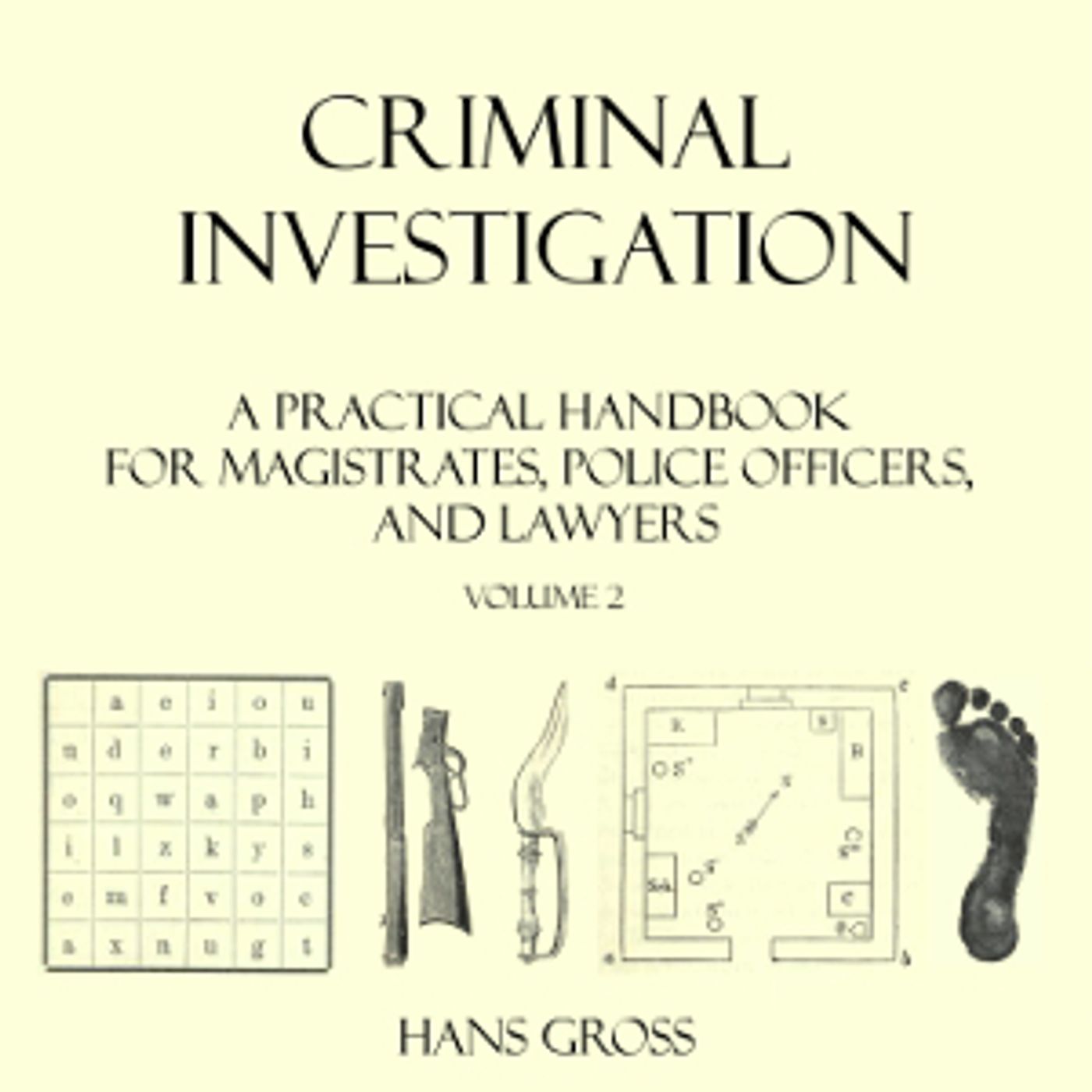 John Adam - Criminal Investigation: a Handbook for Magistrates, Police Officers and Lawyers, Vol. 2