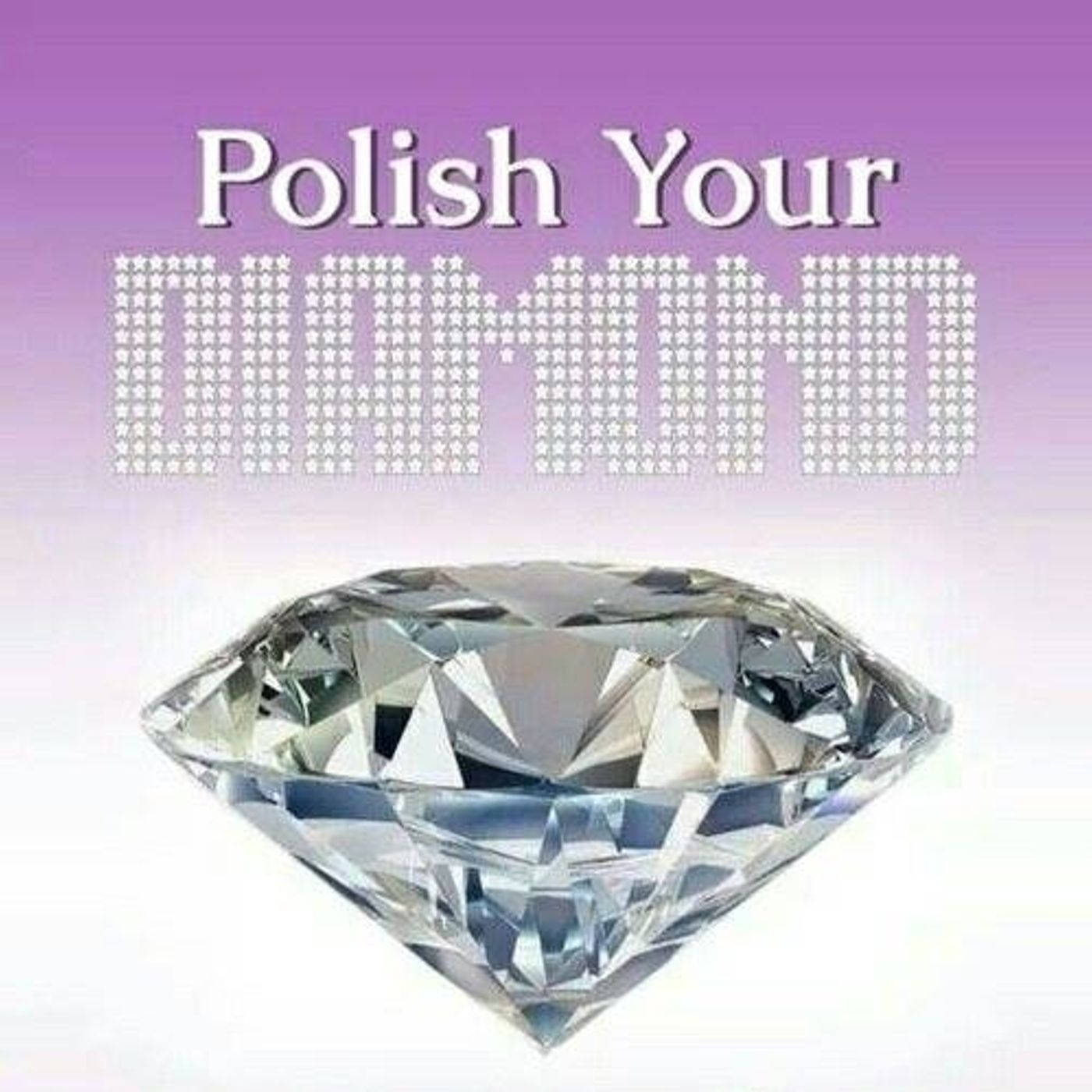 Polish Your Diamond
