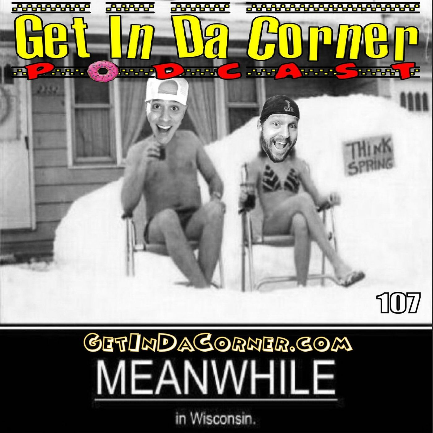 Meanwhile In Wisconsin - Get In Da Corner 107 episode artwork