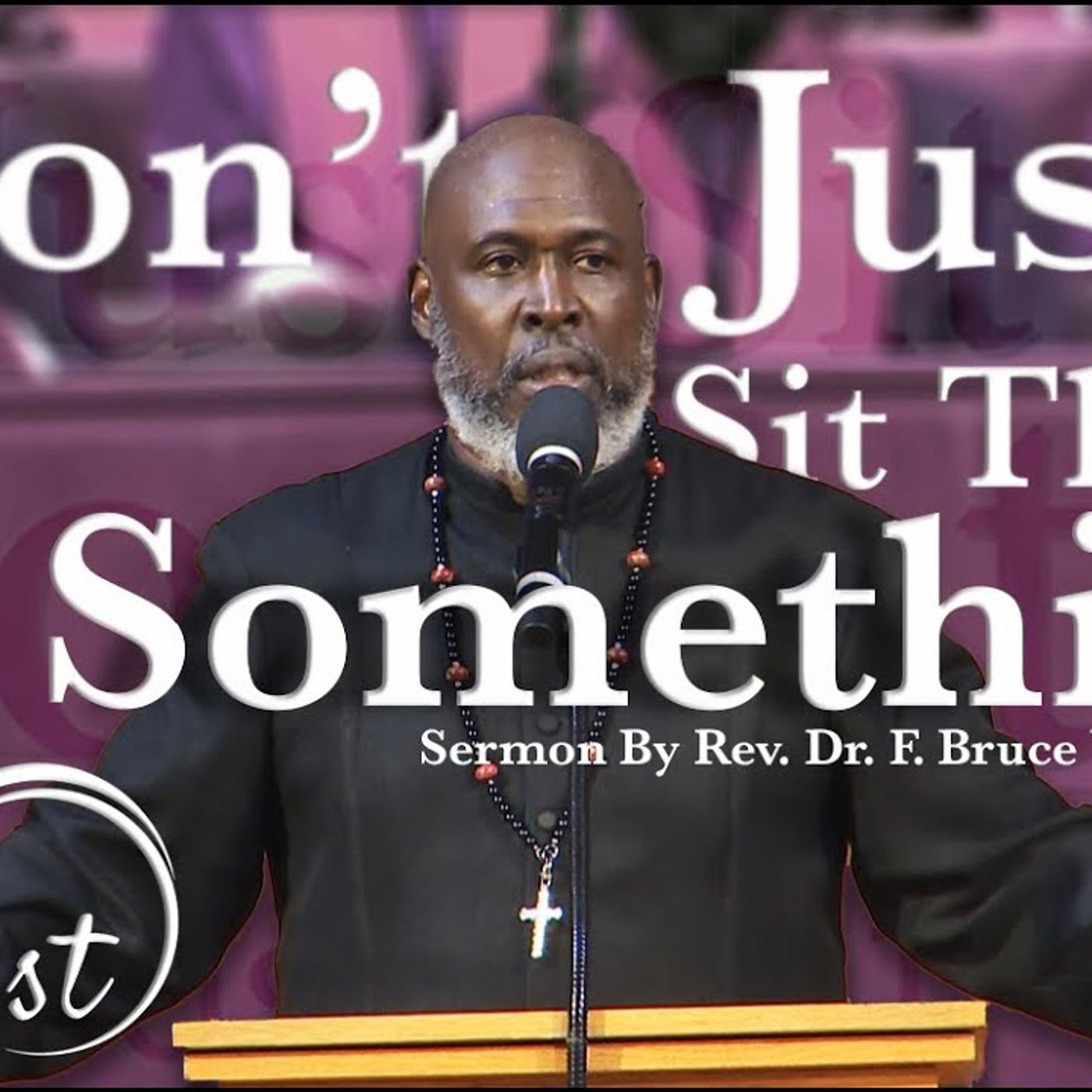 Pastor F. Bruce Williams - Don't Just Sit There, Do Something episode artwork