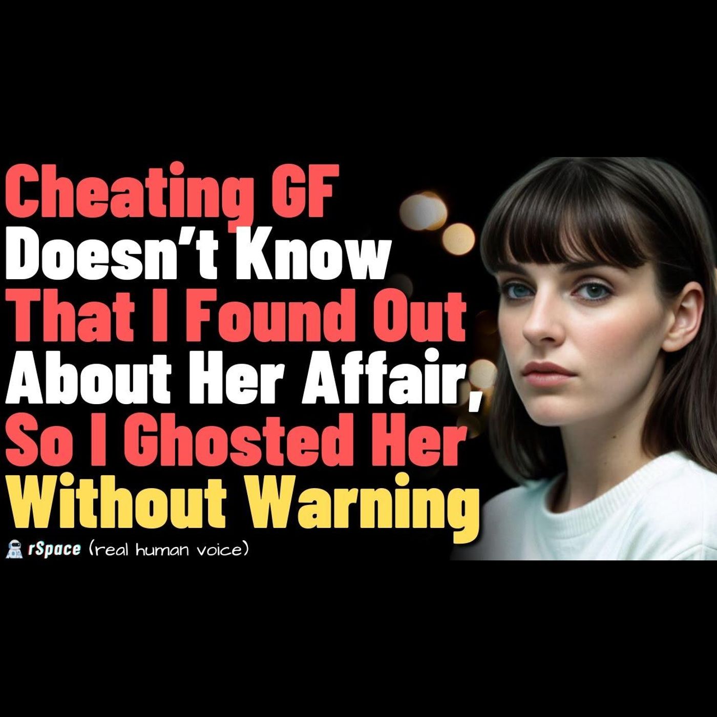 Cheating Ex Doesn’t Know That I Found Out About Her Affair; Ghosted Her Without Warning - Updated episode artwork