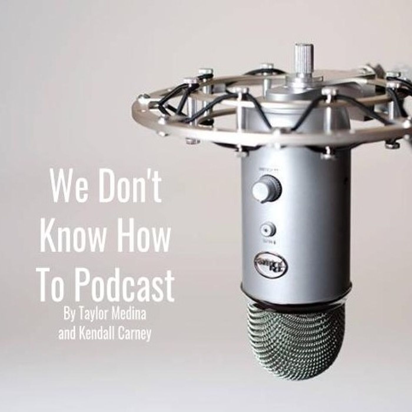 We don’t know how to podcast