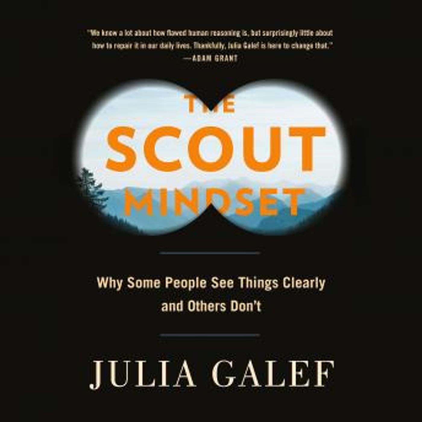 The Scout Mindset: Why Some People See Things Clearly and Others Don't by Julia Galef episode artwork