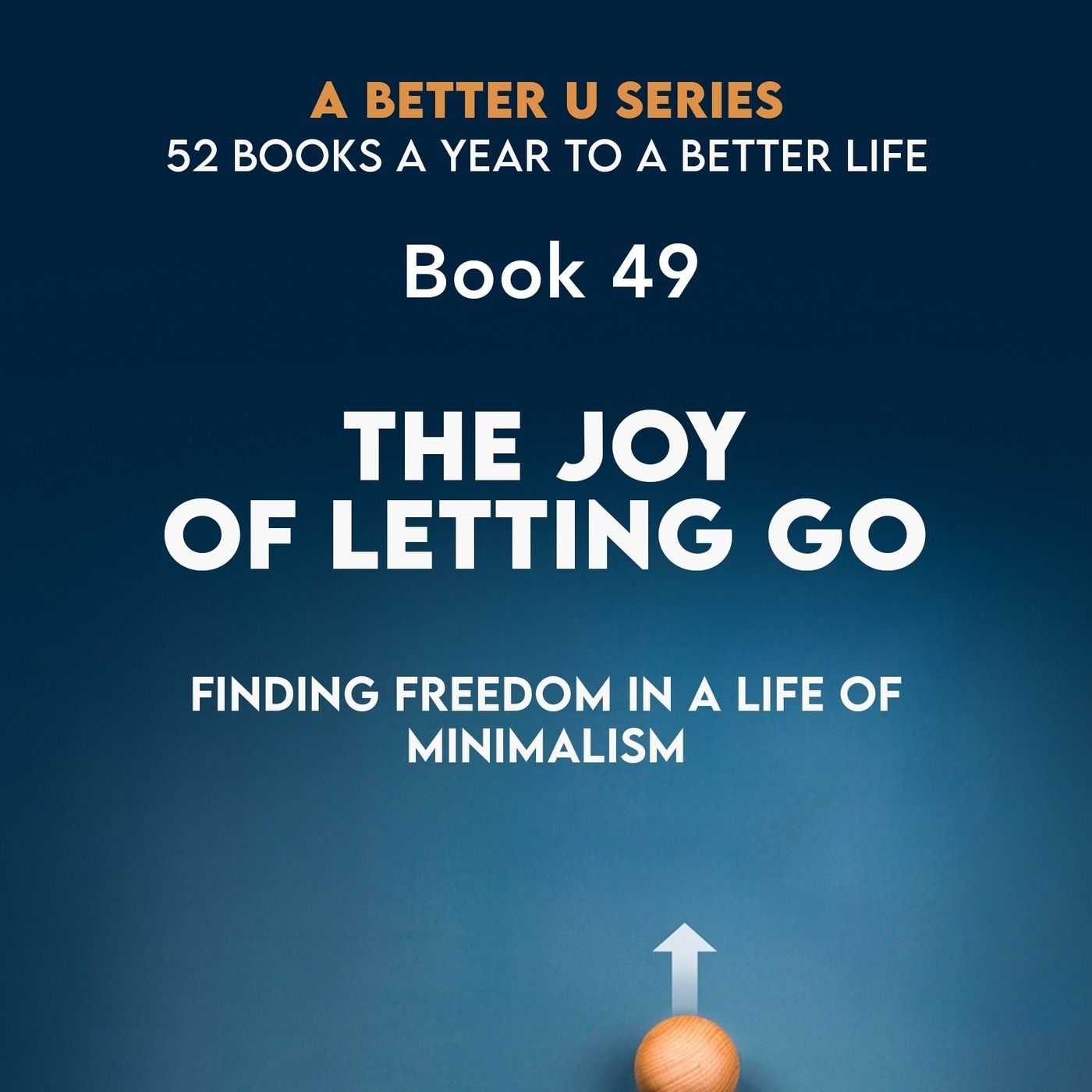 Book 49: The Joy of Letting Go: Finding Freedom in a Life of Minimalism episode artwork