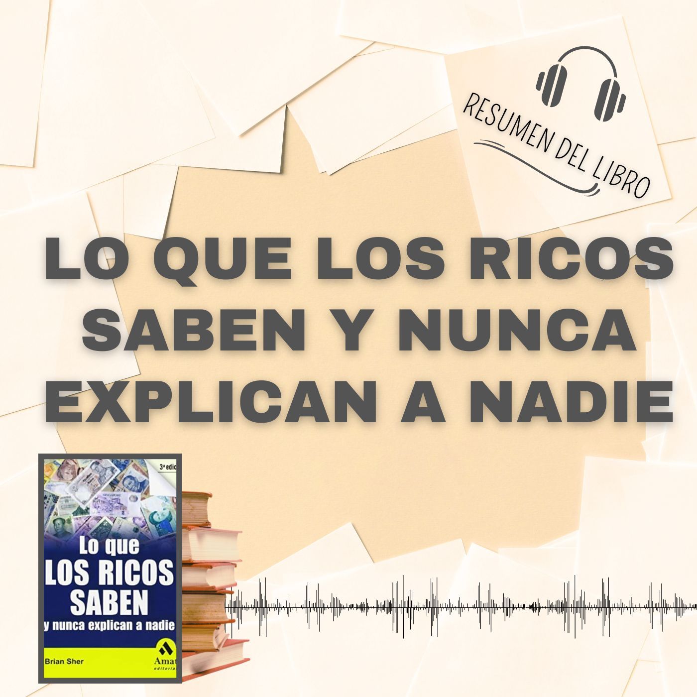 LO QUE LOS RICOS SABEN Y NUNCA EXPLICAN A NADIE 📗 Resumen del Libro - Ideas Clave de BRIAN SHER (Baja tu PDF📥)