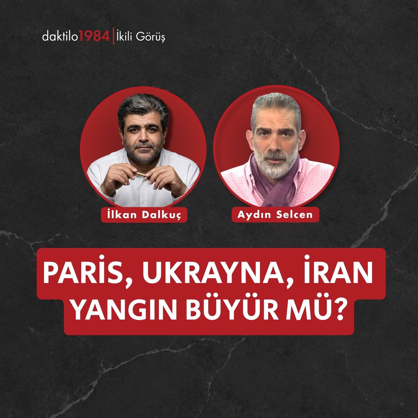 Paris, Ukrayna, İran  Yangın Büyür mü? | Aydın Selcen | 2'li Görüş #109 episode artwork