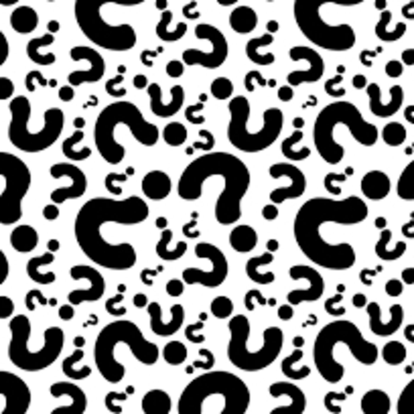 Episode 7: Unanswered Questions