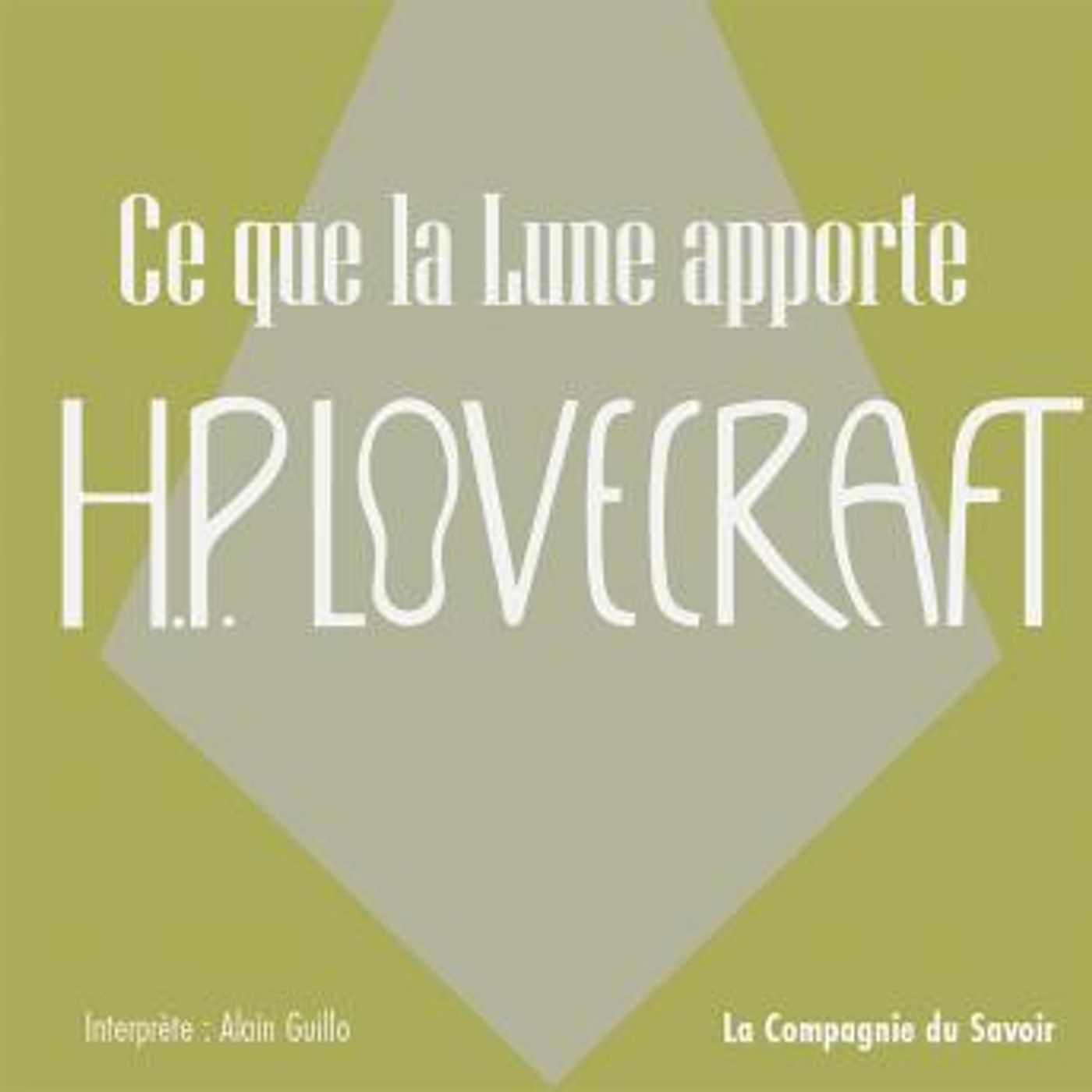 [French] - Ce que la Lune apporte: La collection HP Lovecraft by H.P. Lovecraft episode artwork