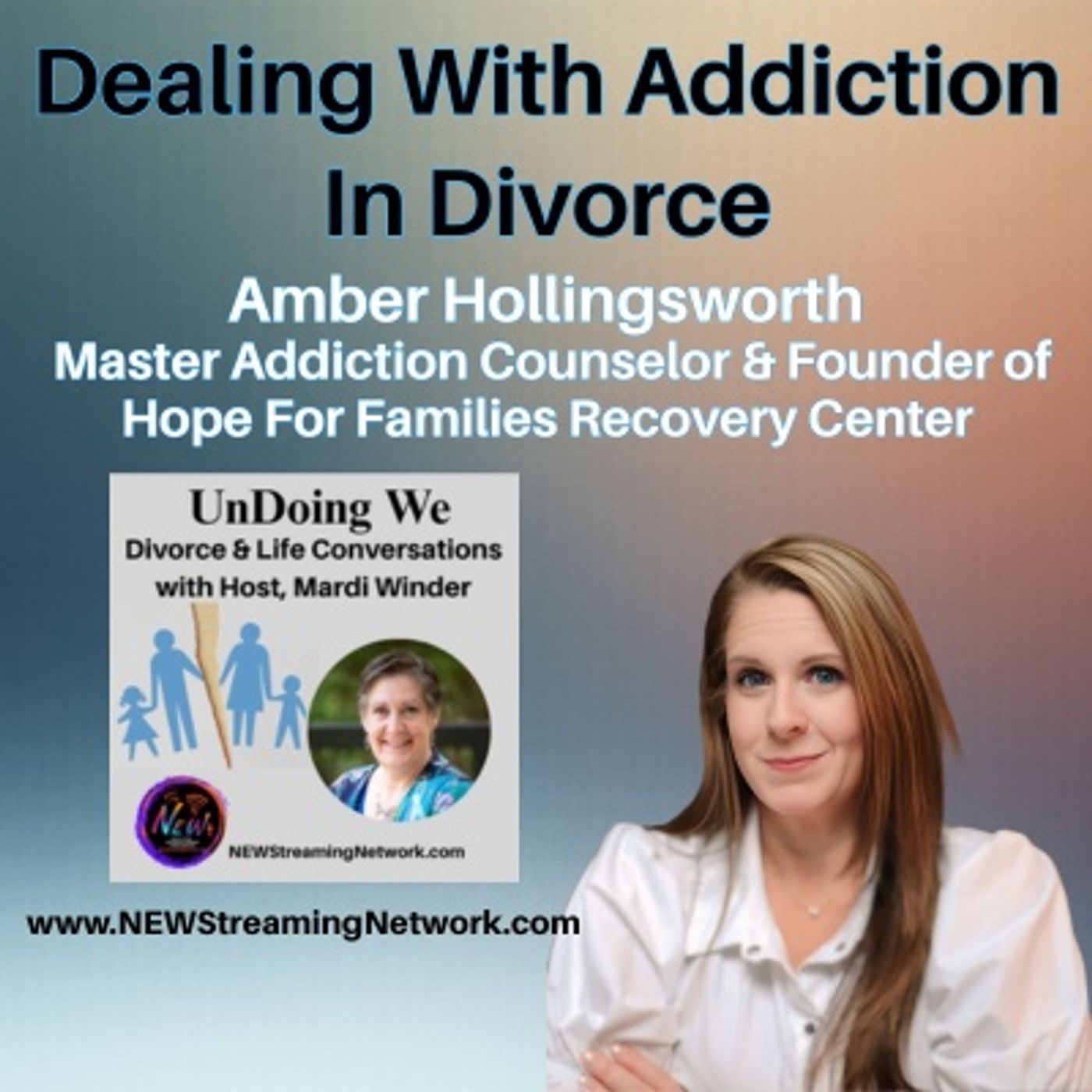 Dealing With Addiction In Divorce - Guest, Amber Hollingsworth episode artwork