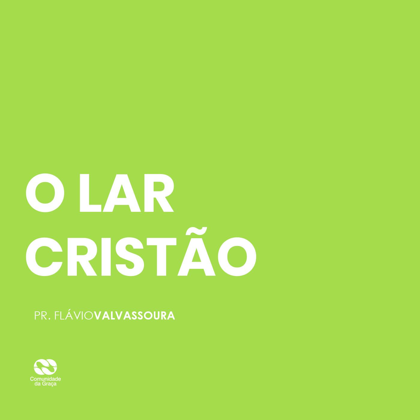 O LAR CRISTÃO // pr. Flávio Valvassoura