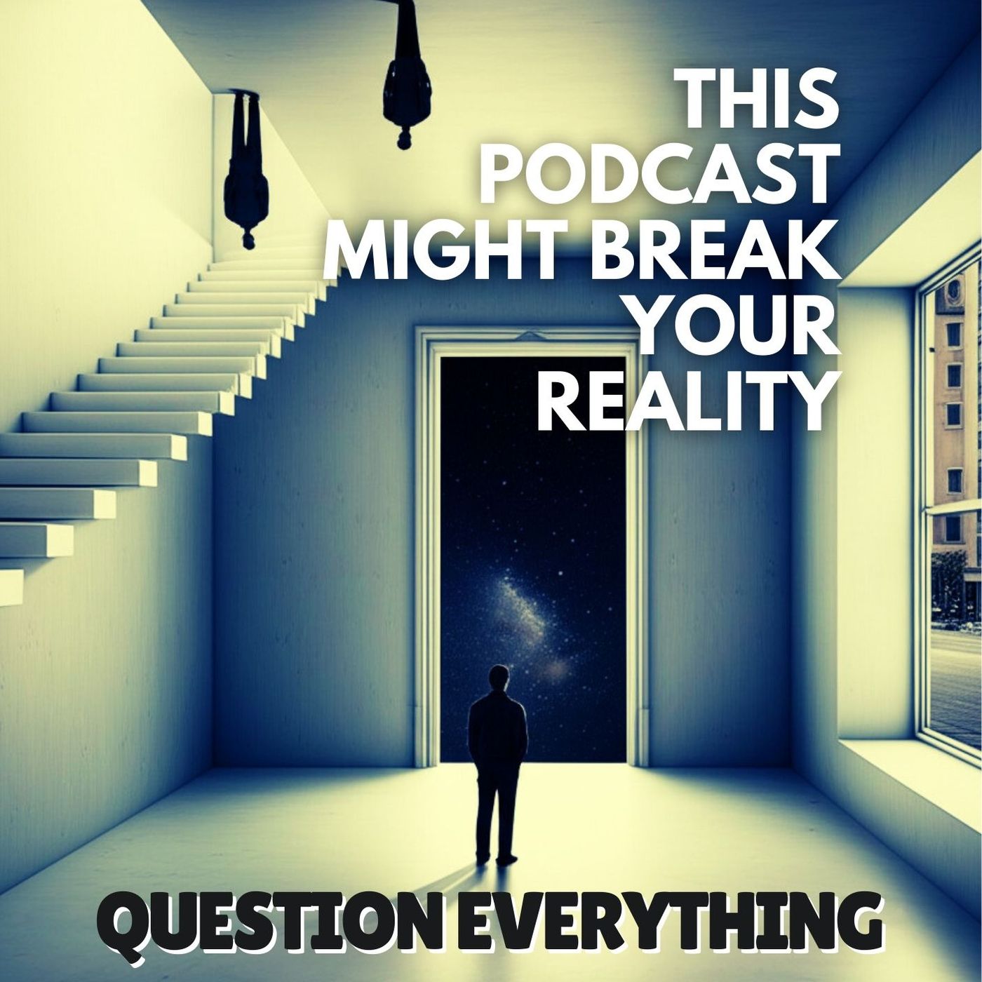 This Podcast Might Break Your Reality - Question Everything
