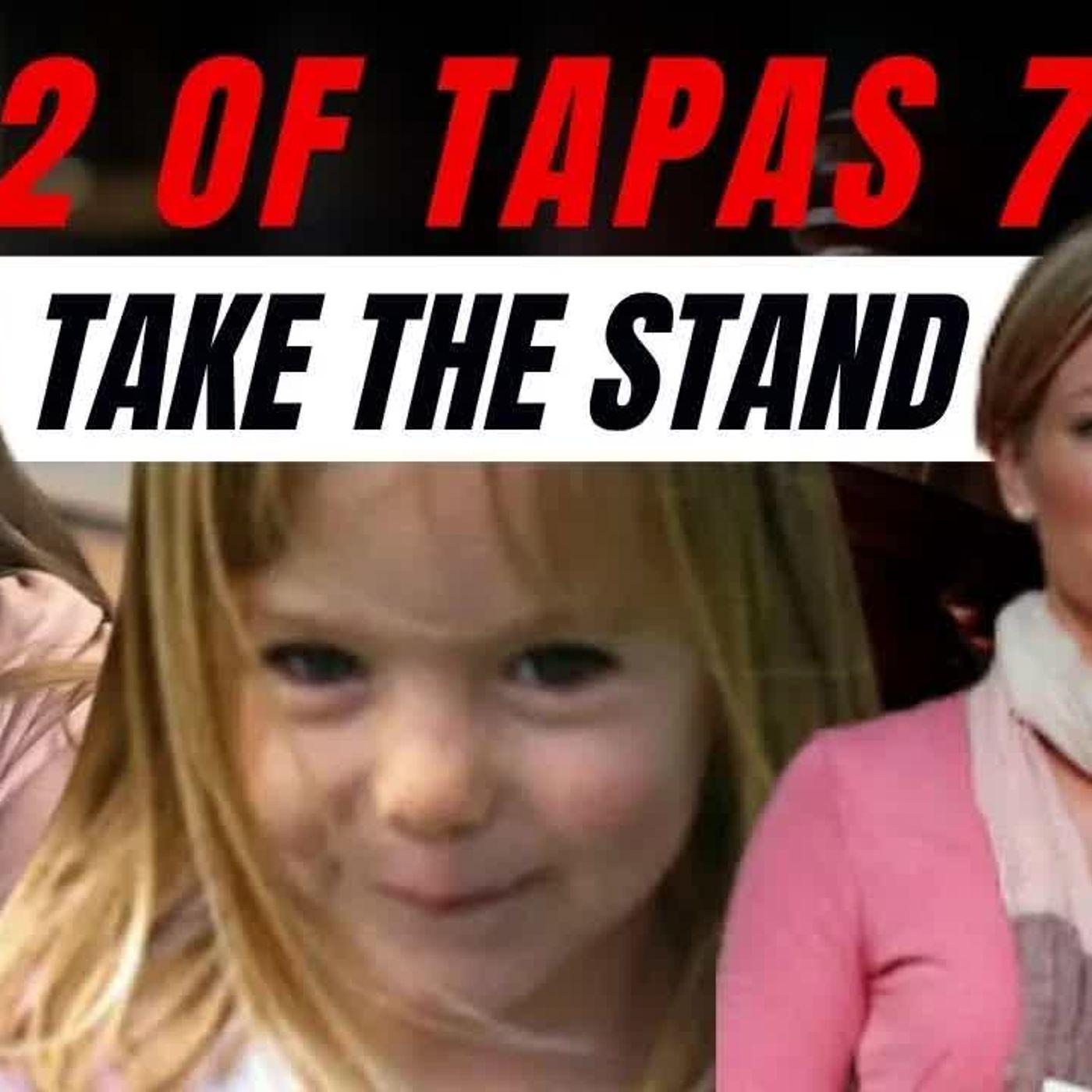 Madeleine McCann： Two of the Tapas 7 Take the Stand episode artwork