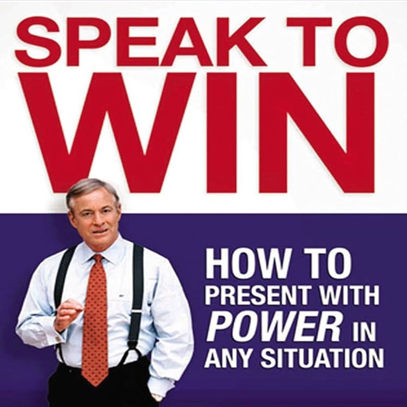 Speak to Win: How to Present with Power in Any Situation episode artwork