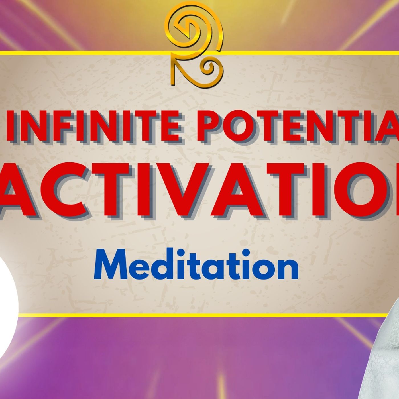 Divinity Session 41: Infinite Potential Activation Meditation