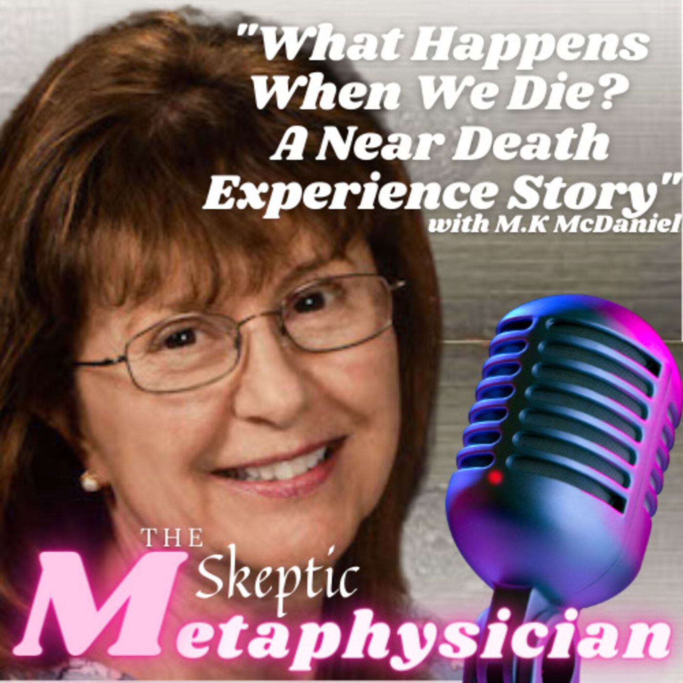 What Happens When We Die? A Near Death Experience Story | M.K. (Kathy) McDaniel