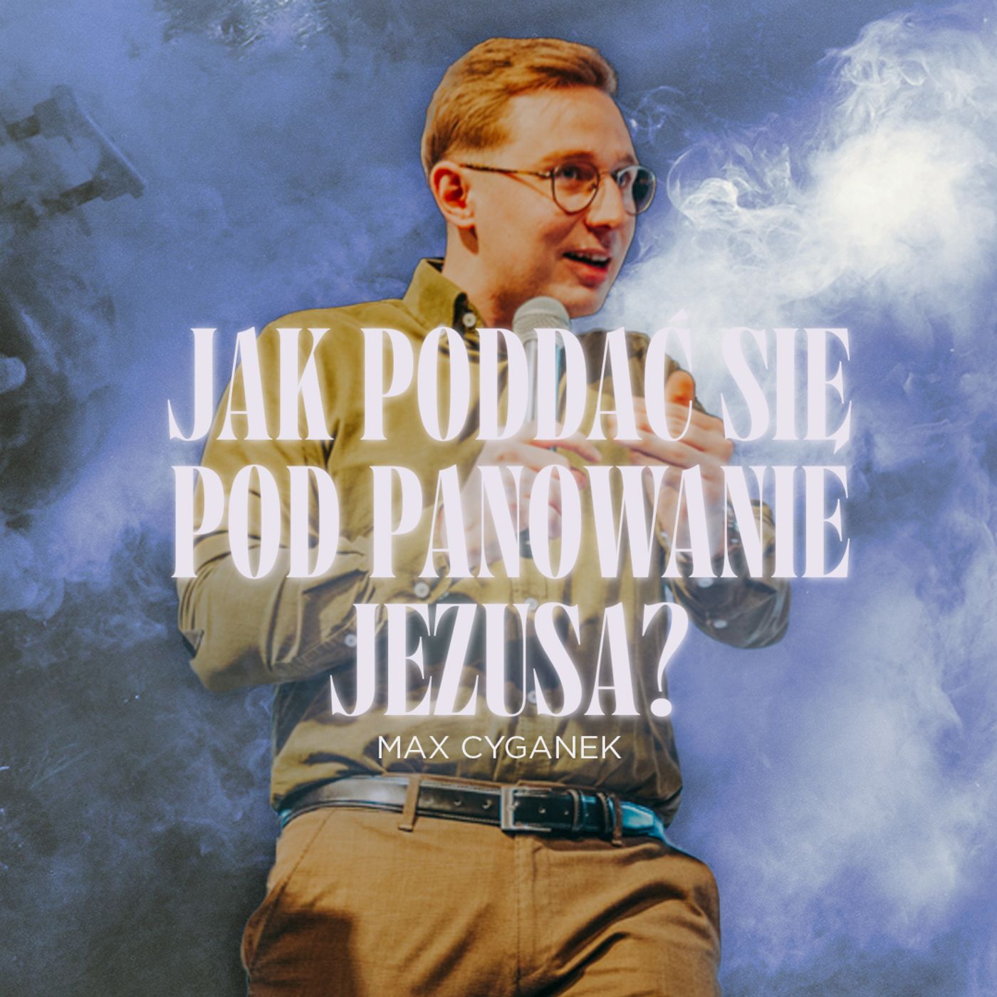 Jak poddać się pod panowanie Jezusa? | Max Cyganek episode artwork